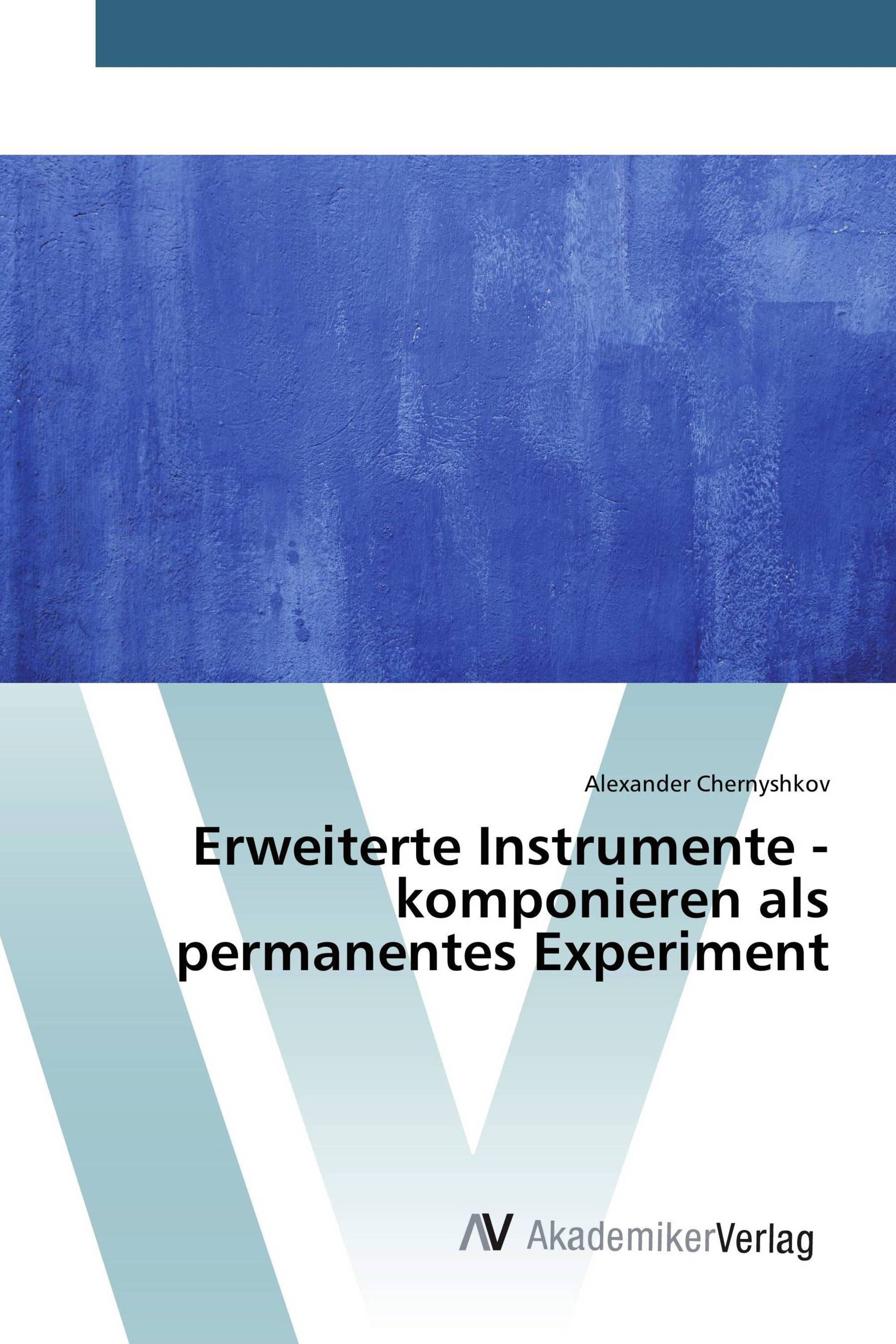 Erweiterte Instrumente - komponieren als permanentes Experiment