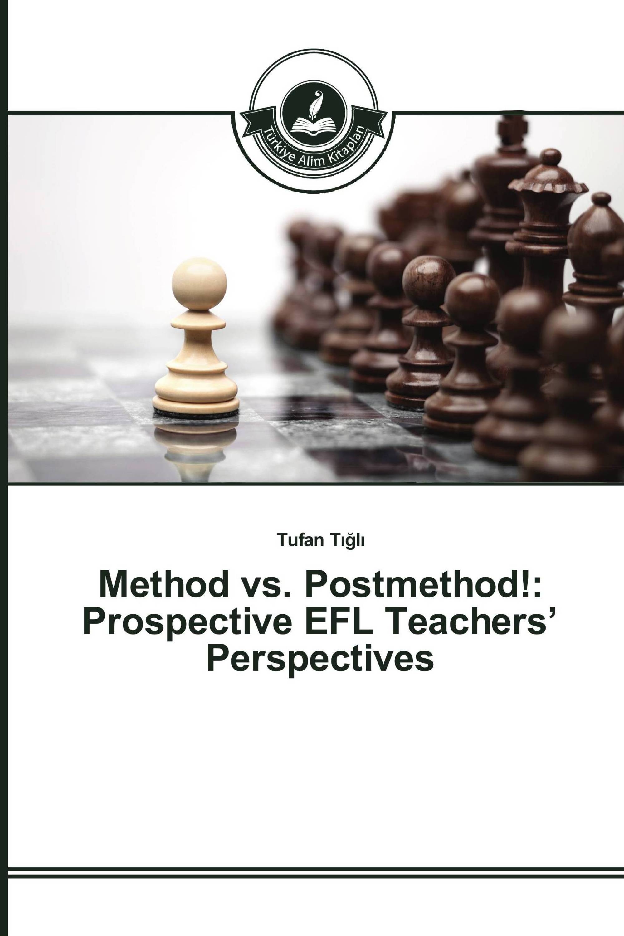 Method vs. Postmethod!: Prospective EFL Teachers’ Perspectives