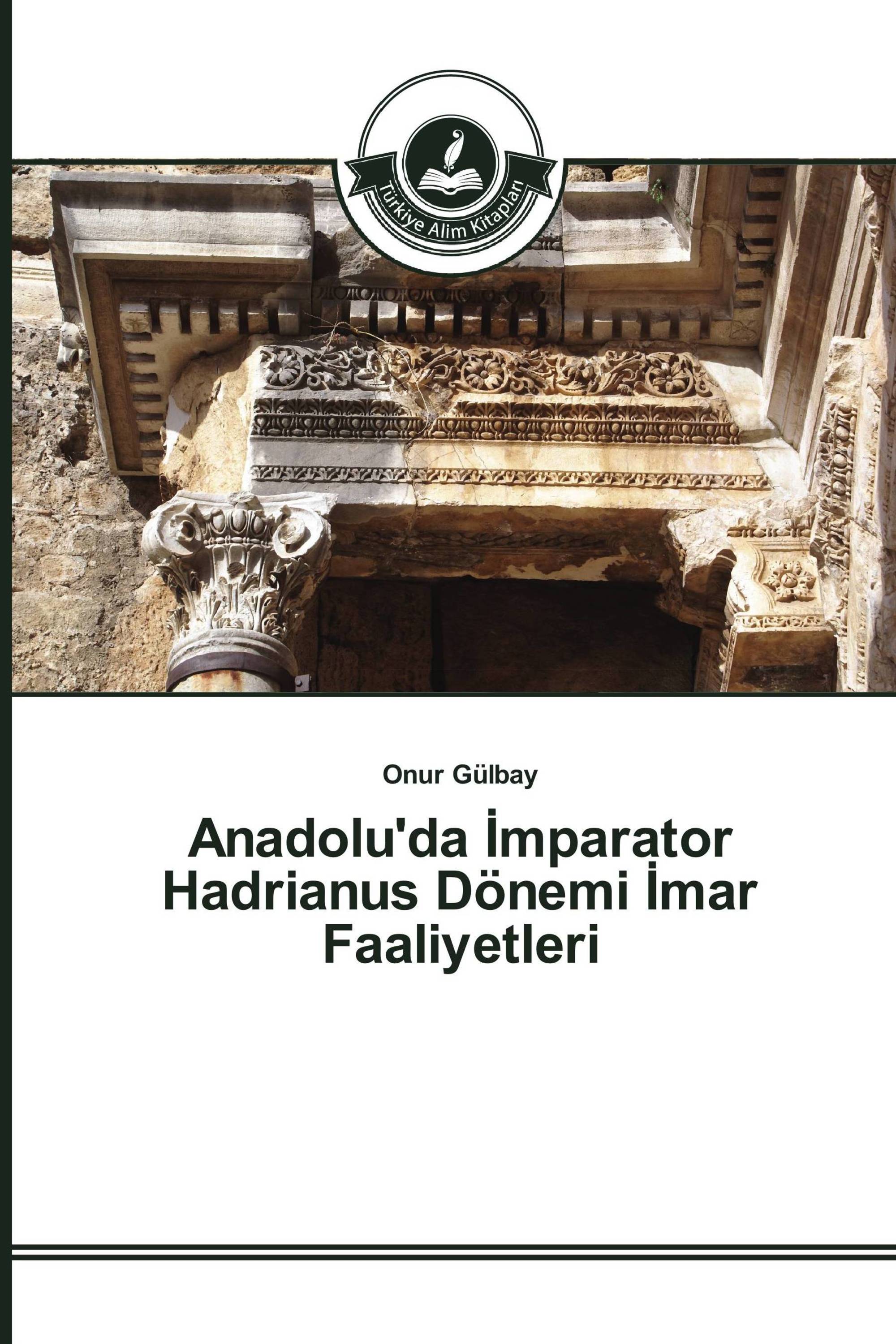 Anadolu'da İmparator Hadrianus Dönemi İmar Faaliyetleri