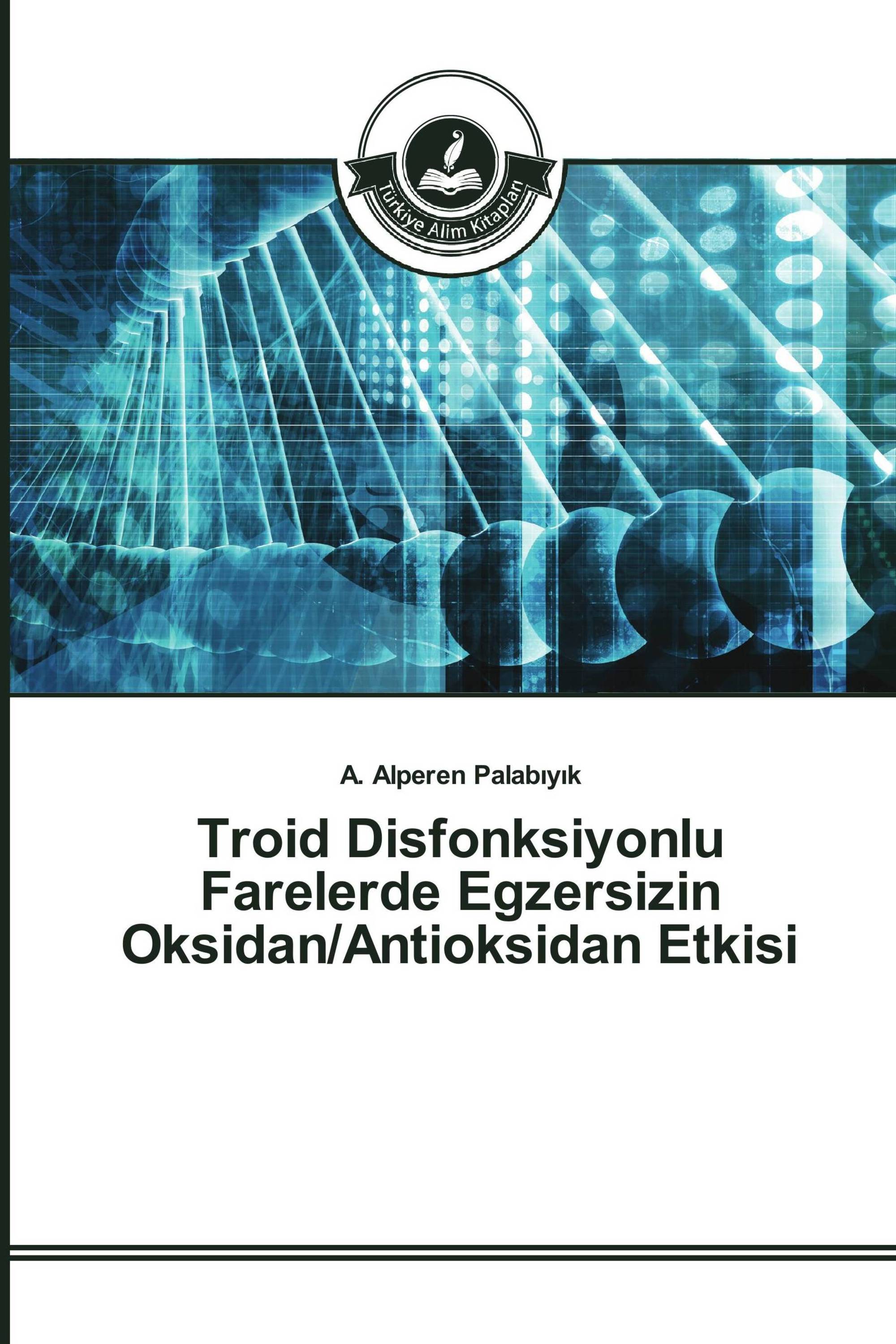 Troid Disfonksiyonlu Farelerde Egzersizin Oksidan/Antioksidan Etkisi