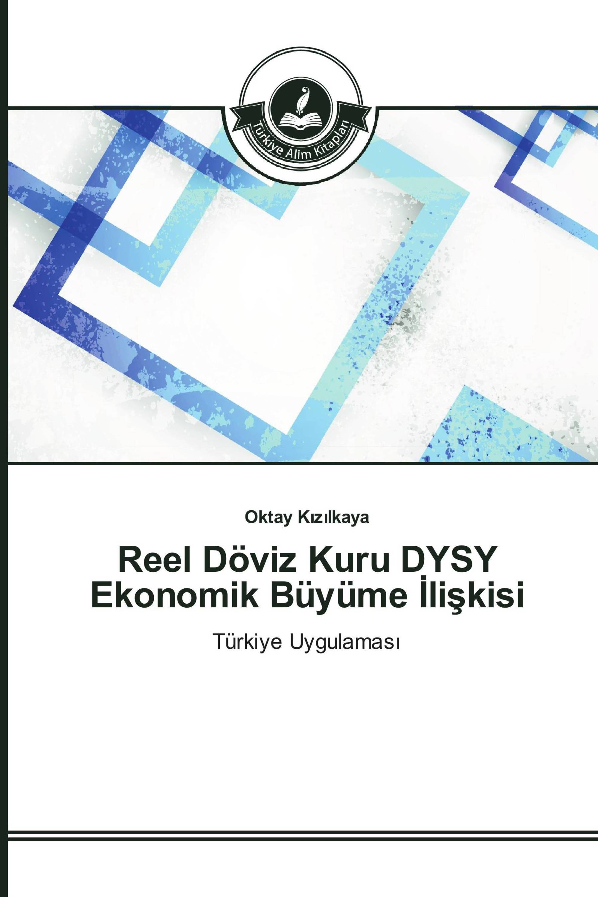 Reel Döviz Kuru DYSY Ekonomik Büyüme İlişkisi