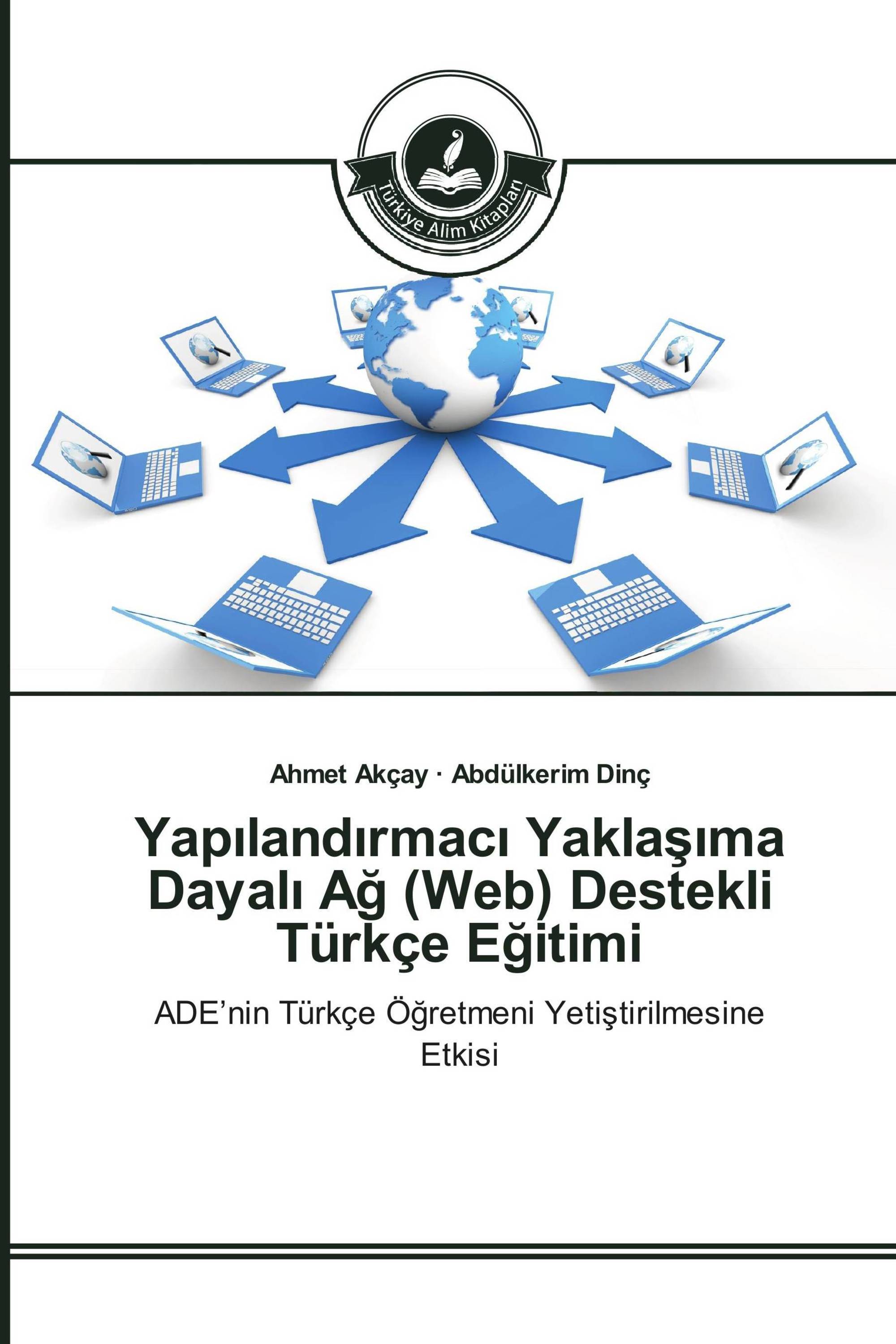 Yapılandırmacı Yaklaşıma Dayalı Ağ (Web) Destekli Türkçe Eğitimi