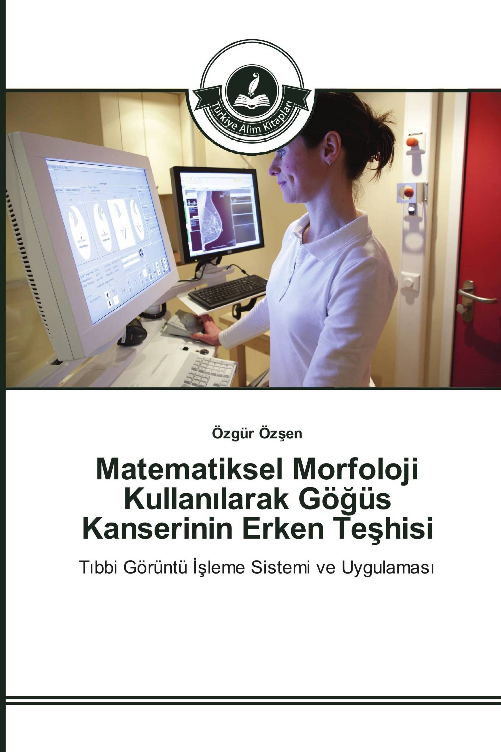 Matematiksel Morfoloji Kullanılarak Göğüs Kanserinin Erken Teşhisi