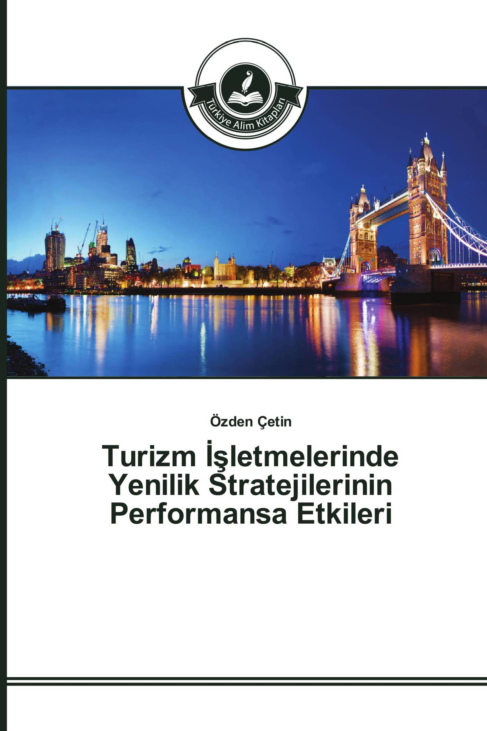 Turizm İşletmelerinde Yenilik Stratejilerinin Performansa Etkileri