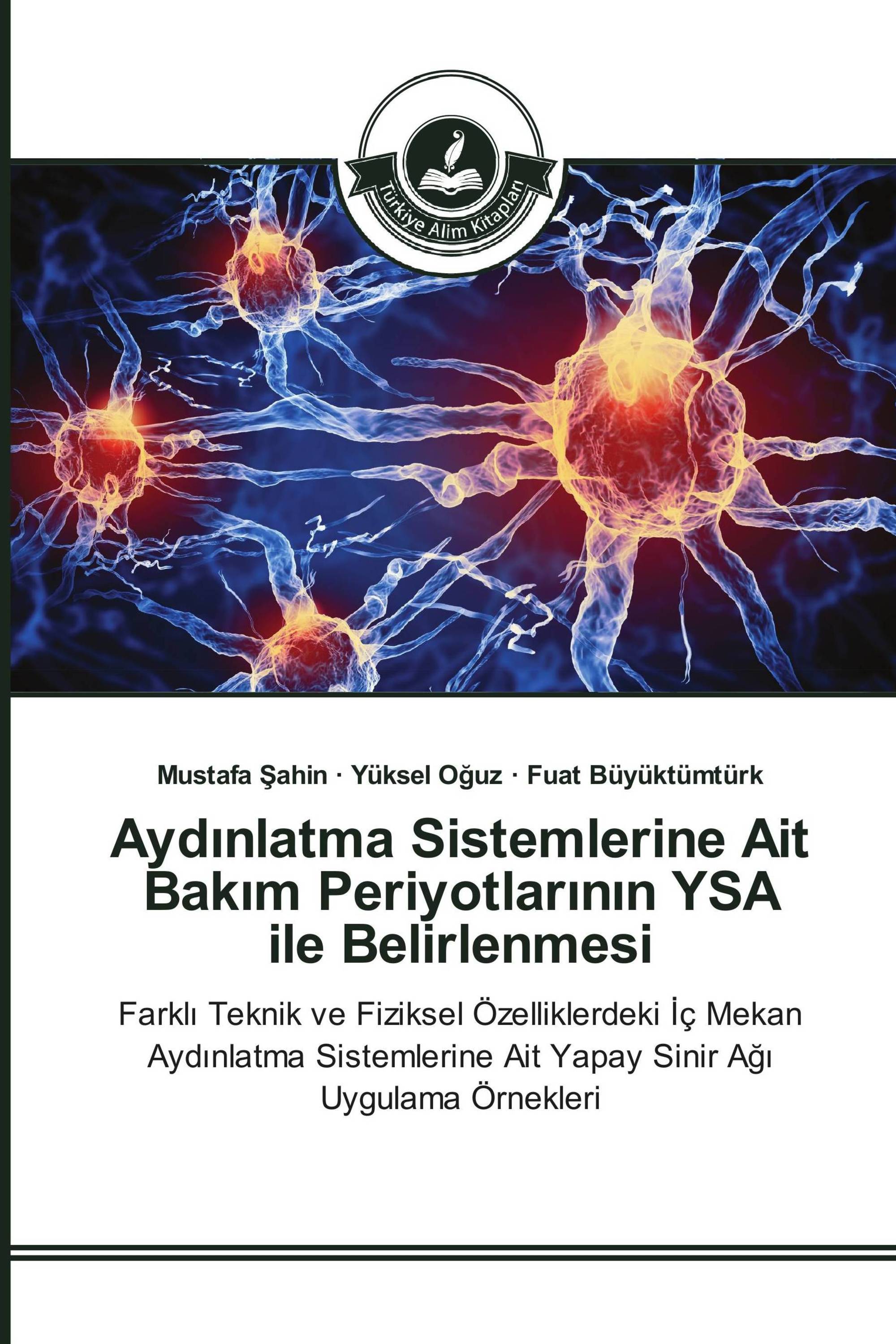 Aydınlatma Sistemlerine Ait Bakım Periyotlarının YSA ile Belirlenmesi