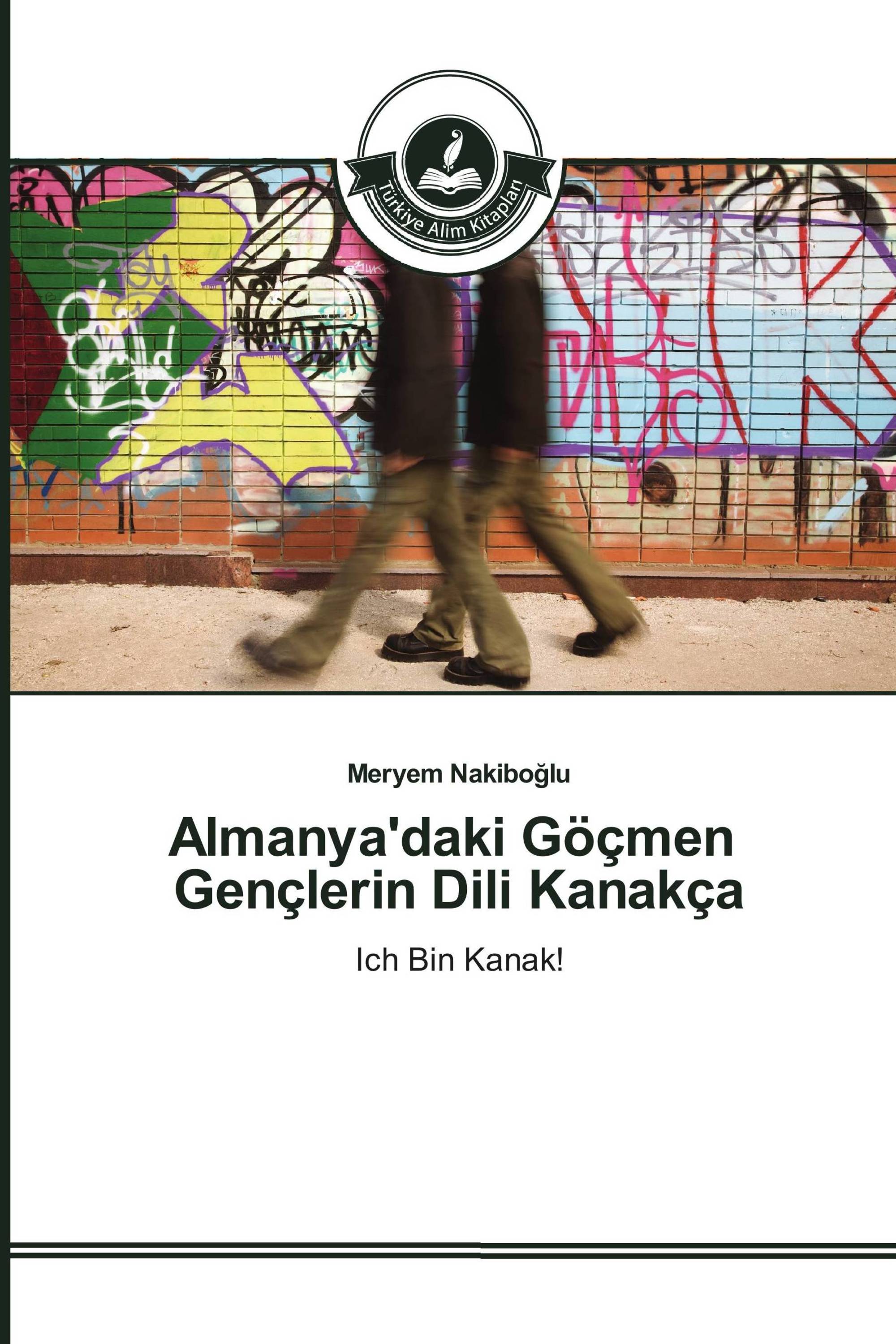 Almanya'daki Göçmen Gençlerin Dili Kanakça