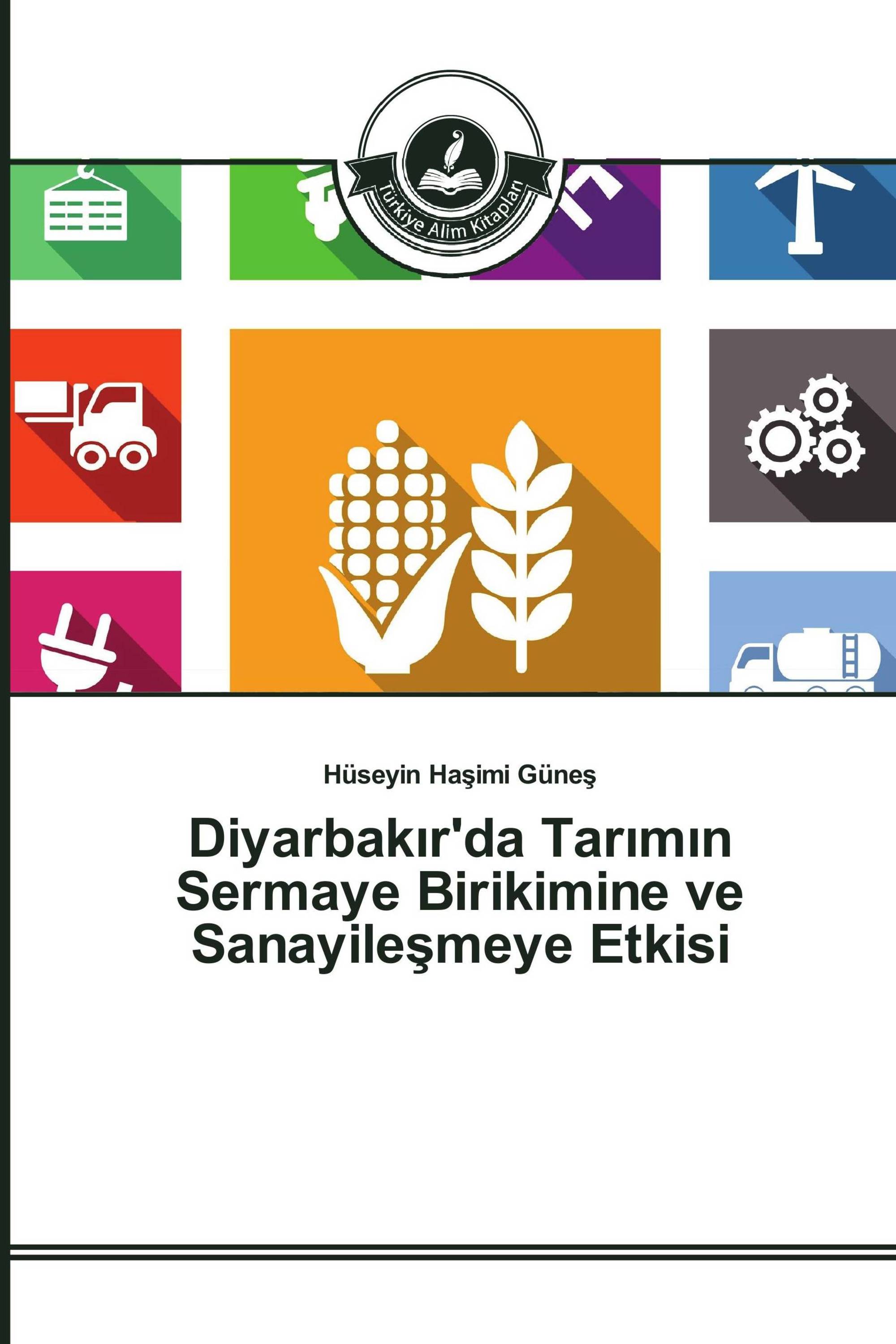 Diyarbakır'da Tarımın Sermaye Birikimine ve Sanayileşmeye Etkisi