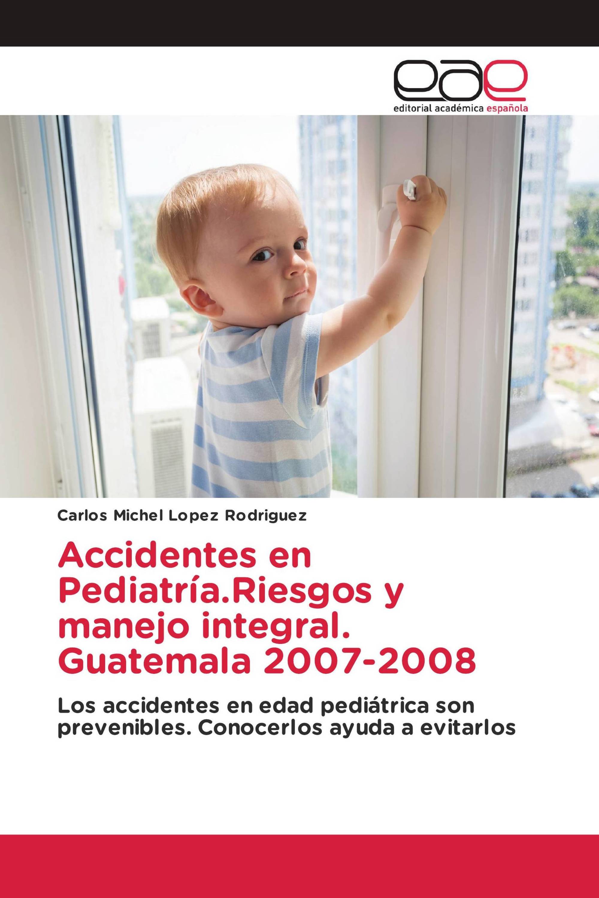 Accidentes en Pediatría.Riesgos y manejo integral. Guatemala 2007-2008