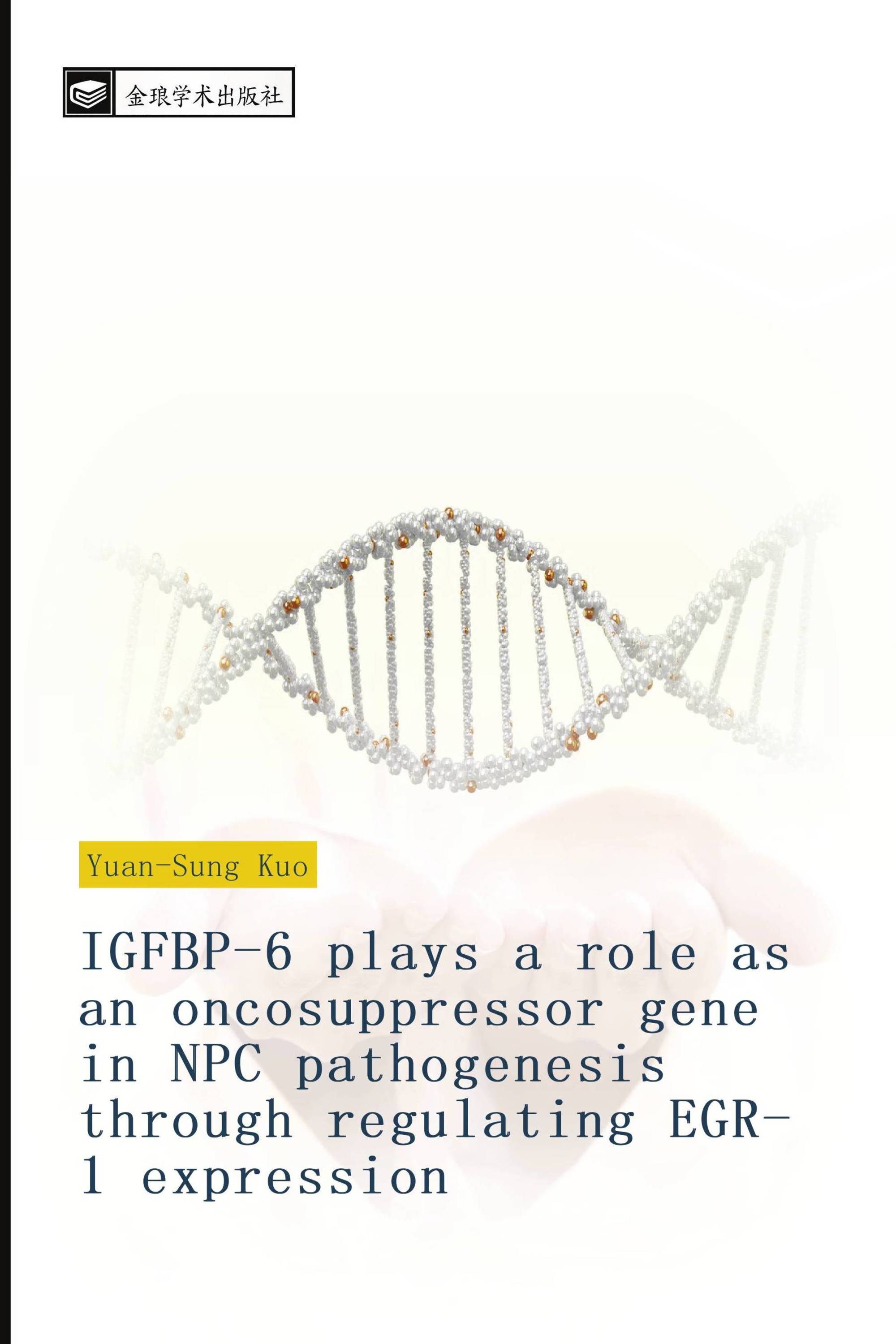 IGFBP-6 plays a role as an oncosuppressor gene in NPC pathogenesis through regulating EGR-1 expression