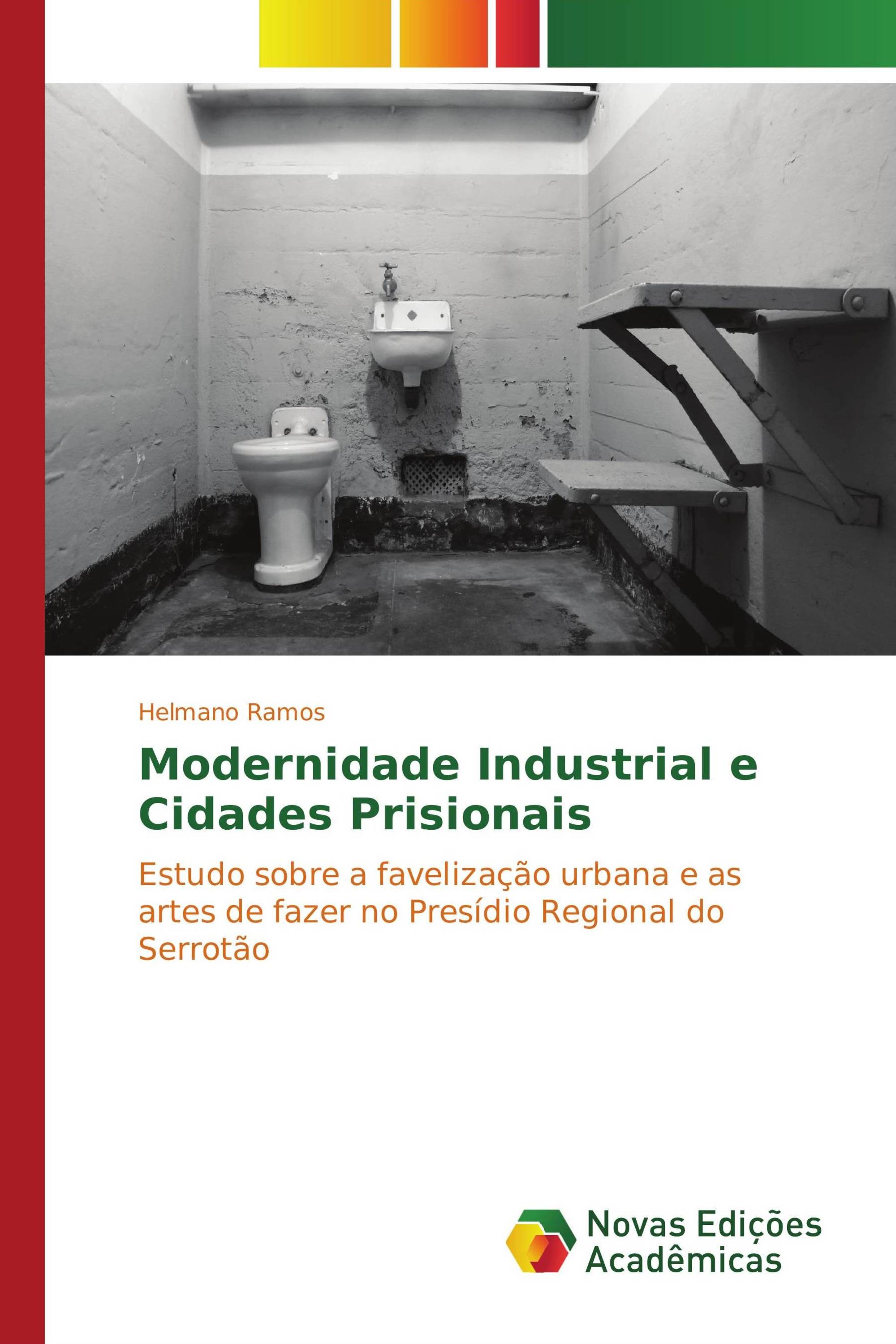 Modernidade Industrial e Cidades Prisionais