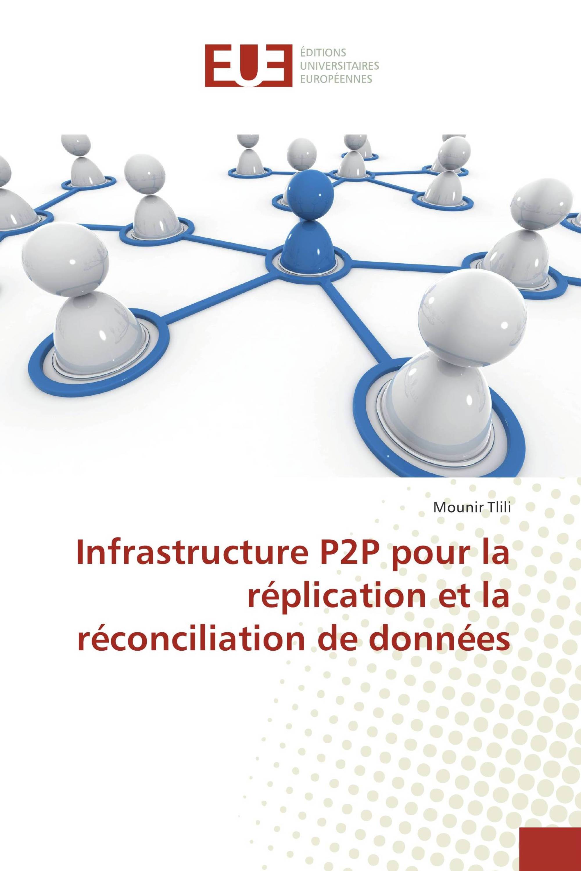 Infrastructure P2P pour la réplication et la réconciliation de données