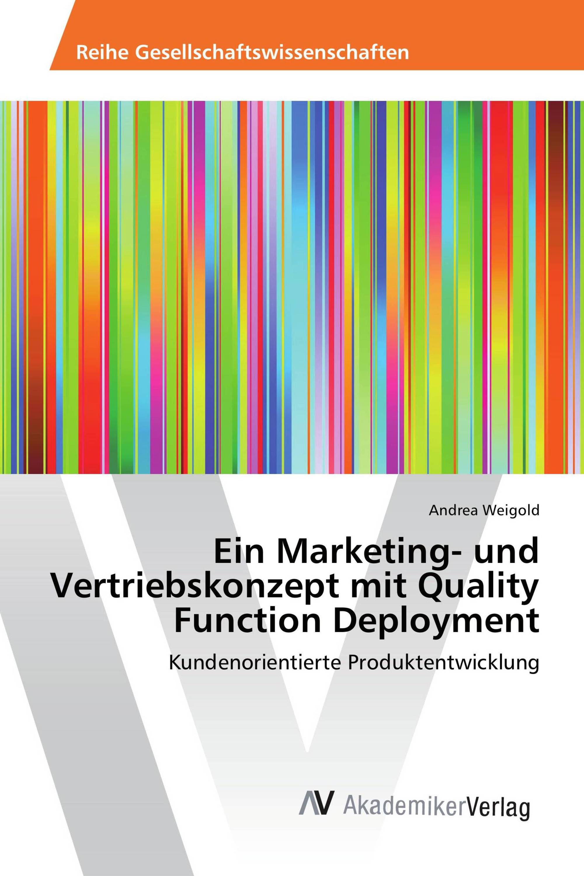 Ein Marketing- und Vertriebskonzept mit Quality Function Deployment