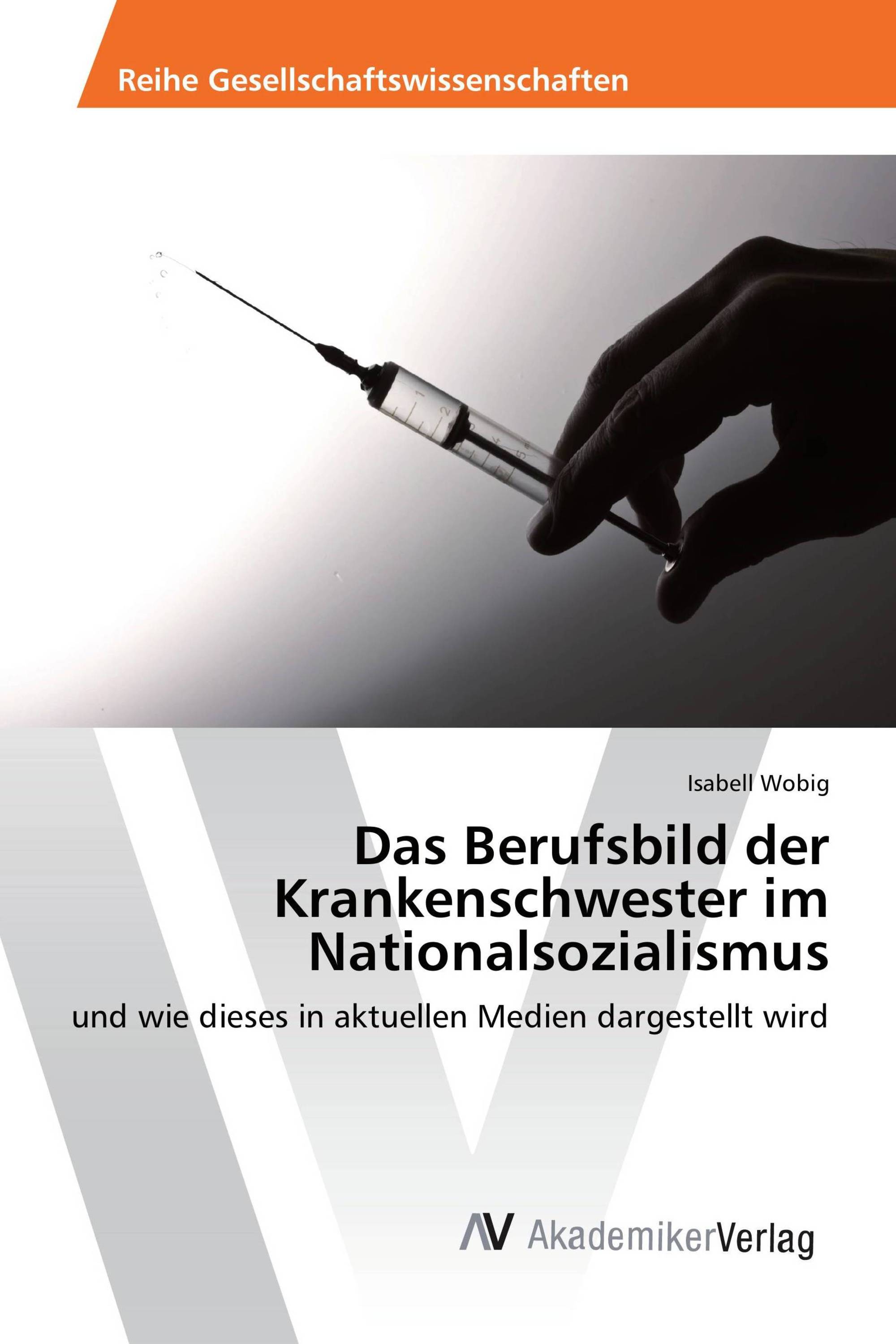 Das Berufsbild der Krankenschwester im Nationalsozialismus