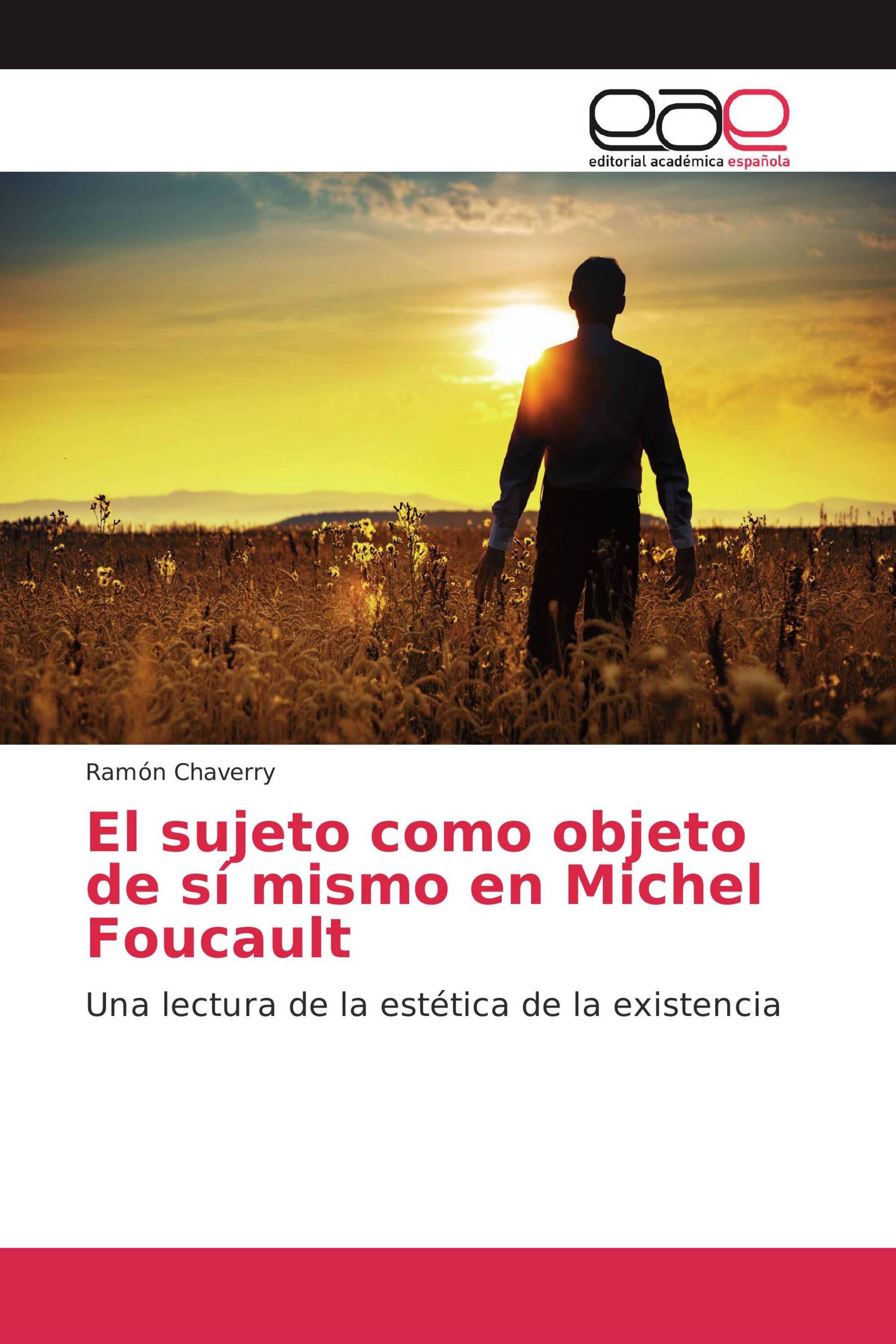 El sujeto como objeto de sí mismo en Michel Foucault