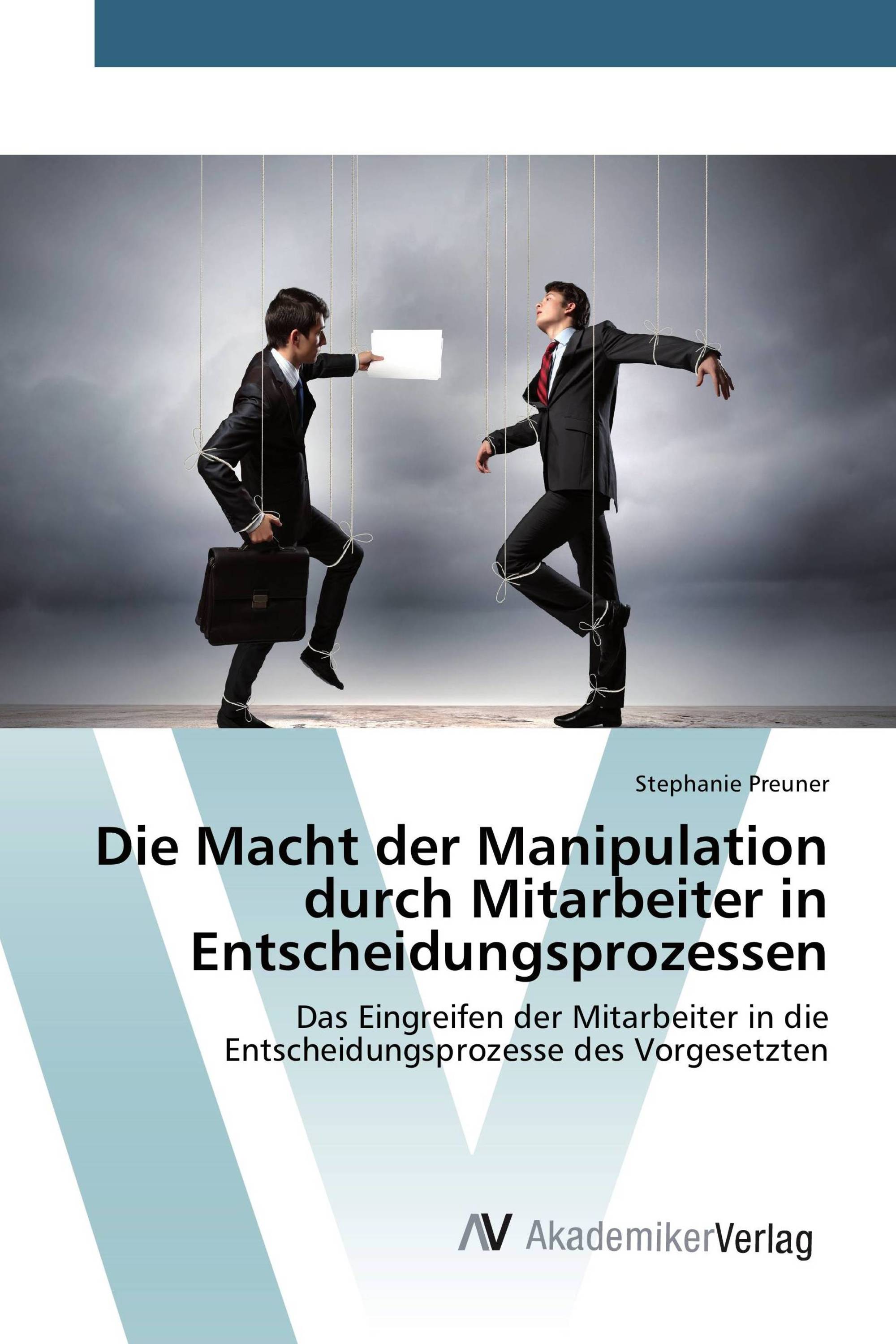 Die Macht der Manipulation durch Mitarbeiter in Entscheidungsprozessen