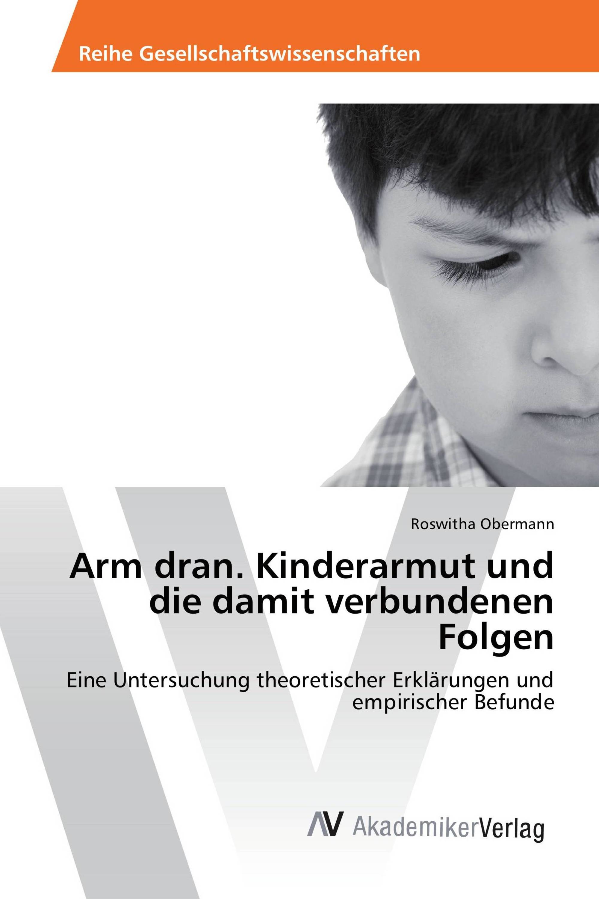 Arm dran. Kinderarmut und die damit verbundenen Folgen