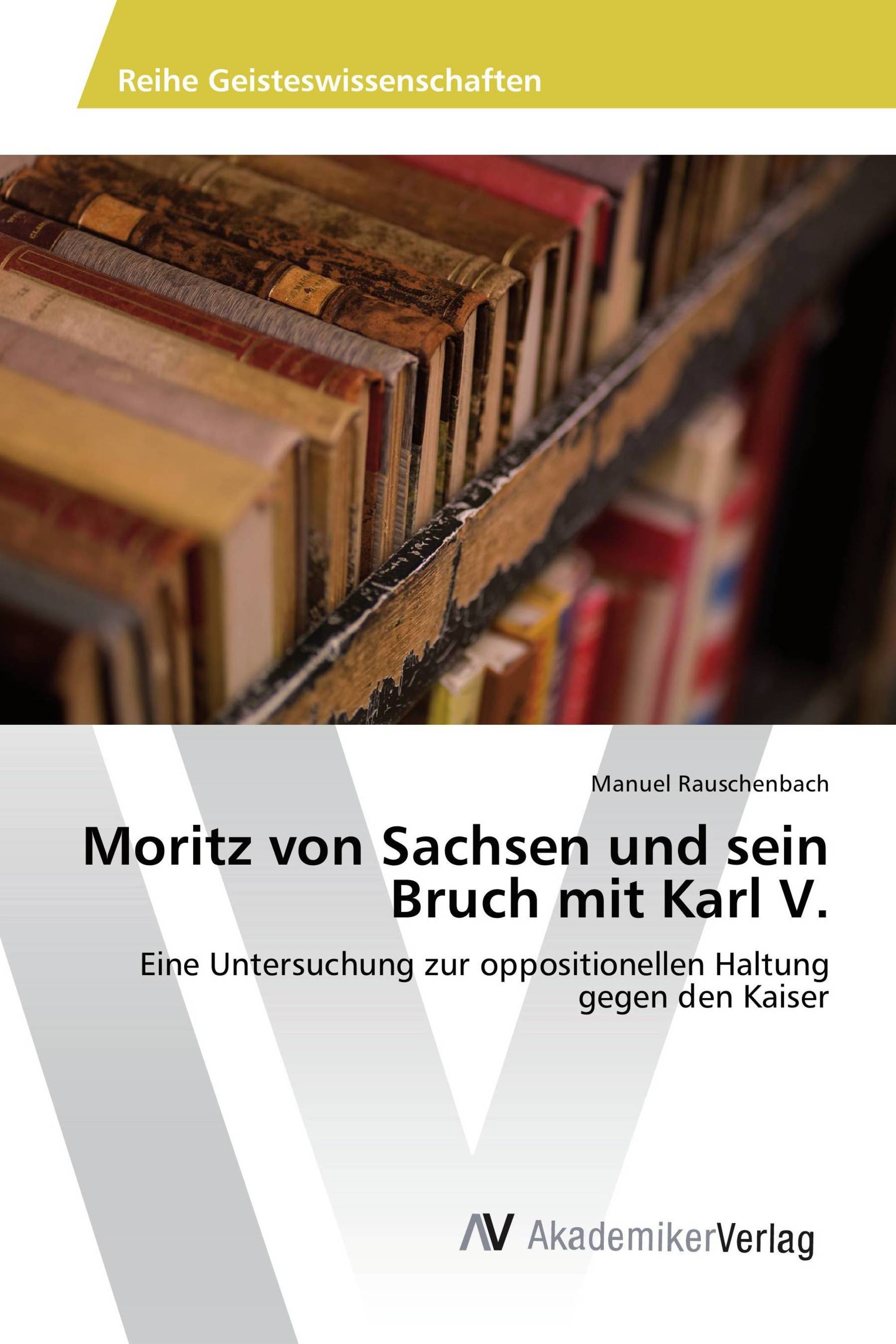 Moritz von Sachsen und sein Bruch mit Karl V.