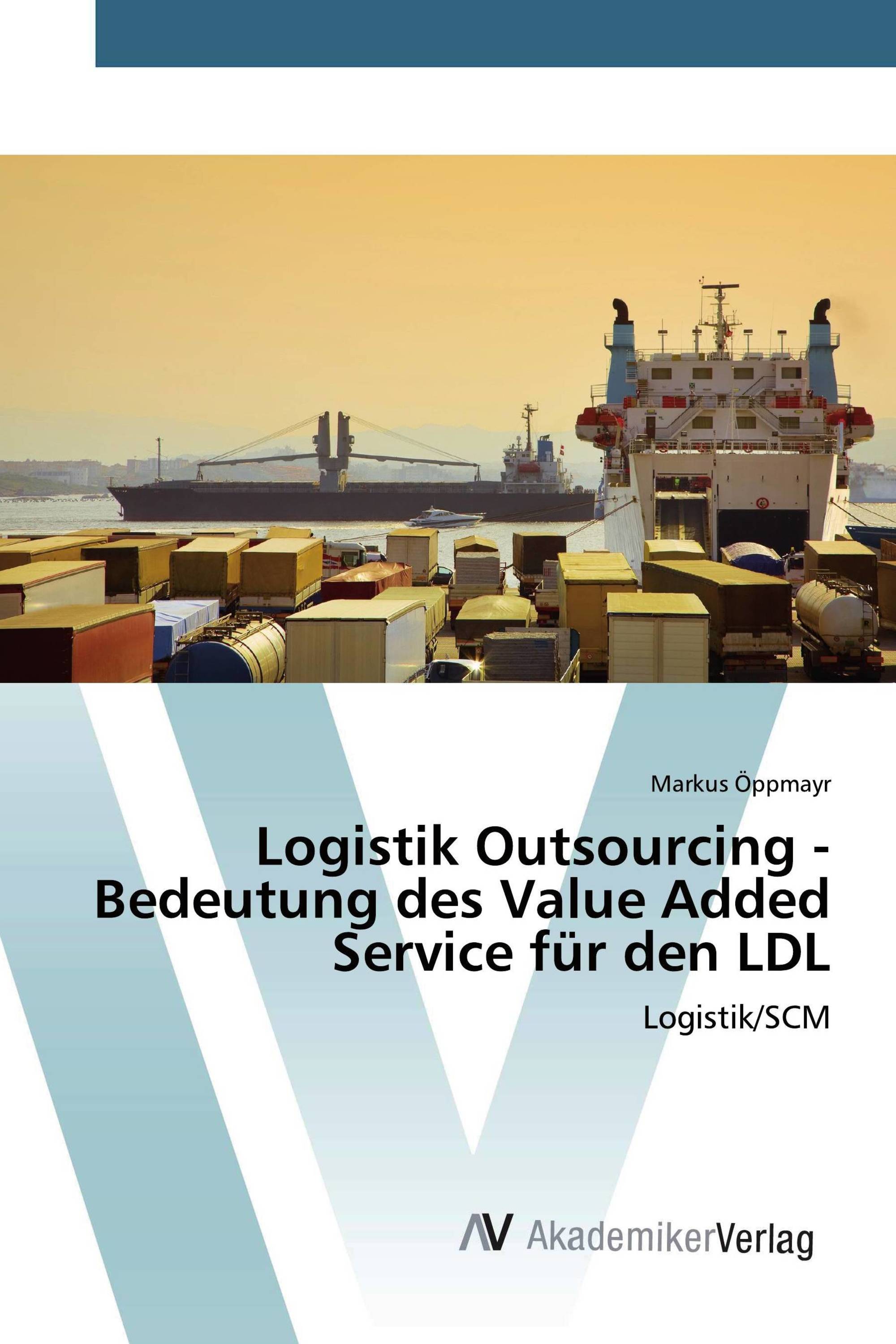 Logistik Outsourcing - Bedeutung des Value Added Service für den LDL