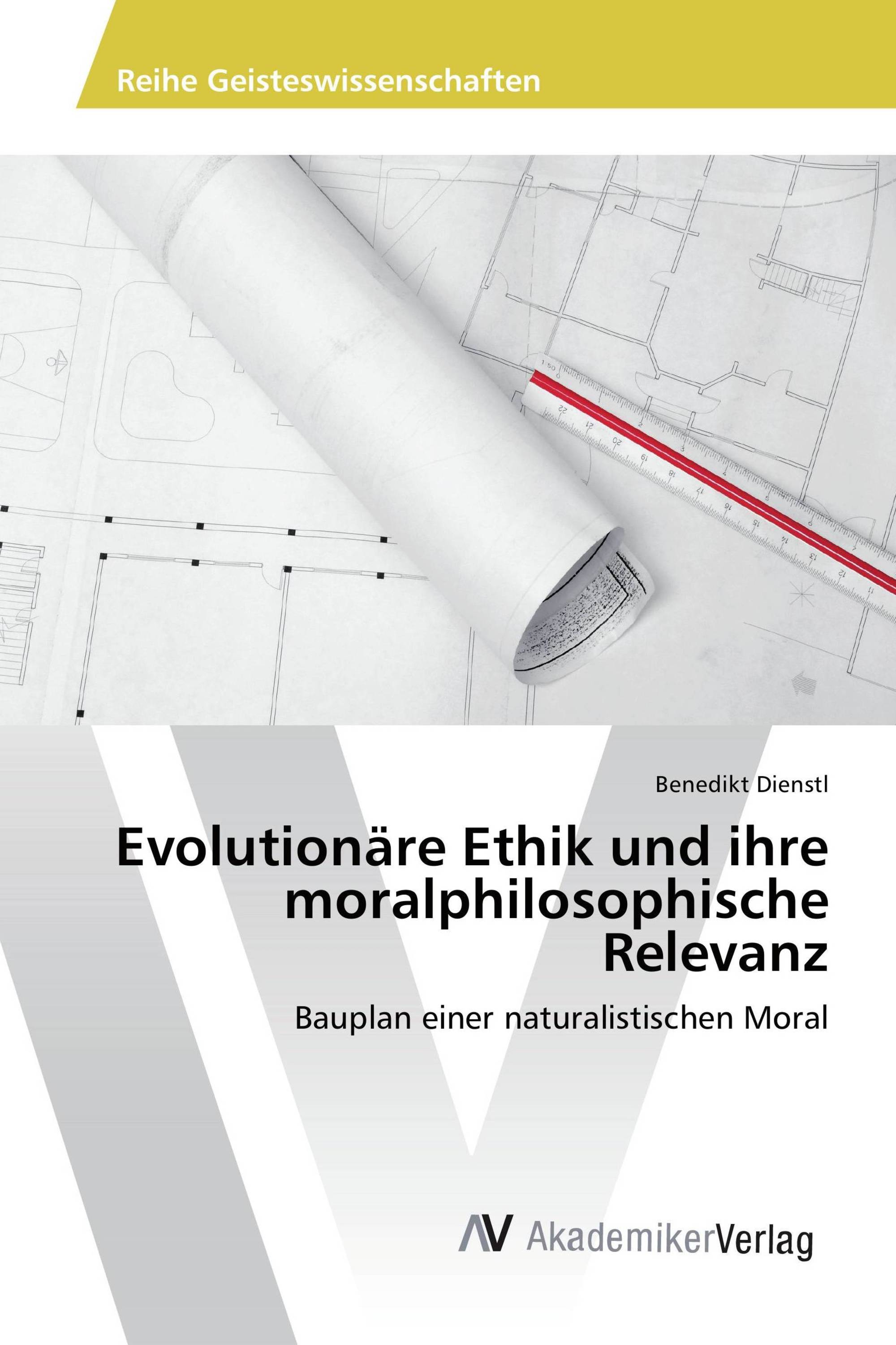 Evolutionäre Ethik und ihre moralphilosophische Relevanz