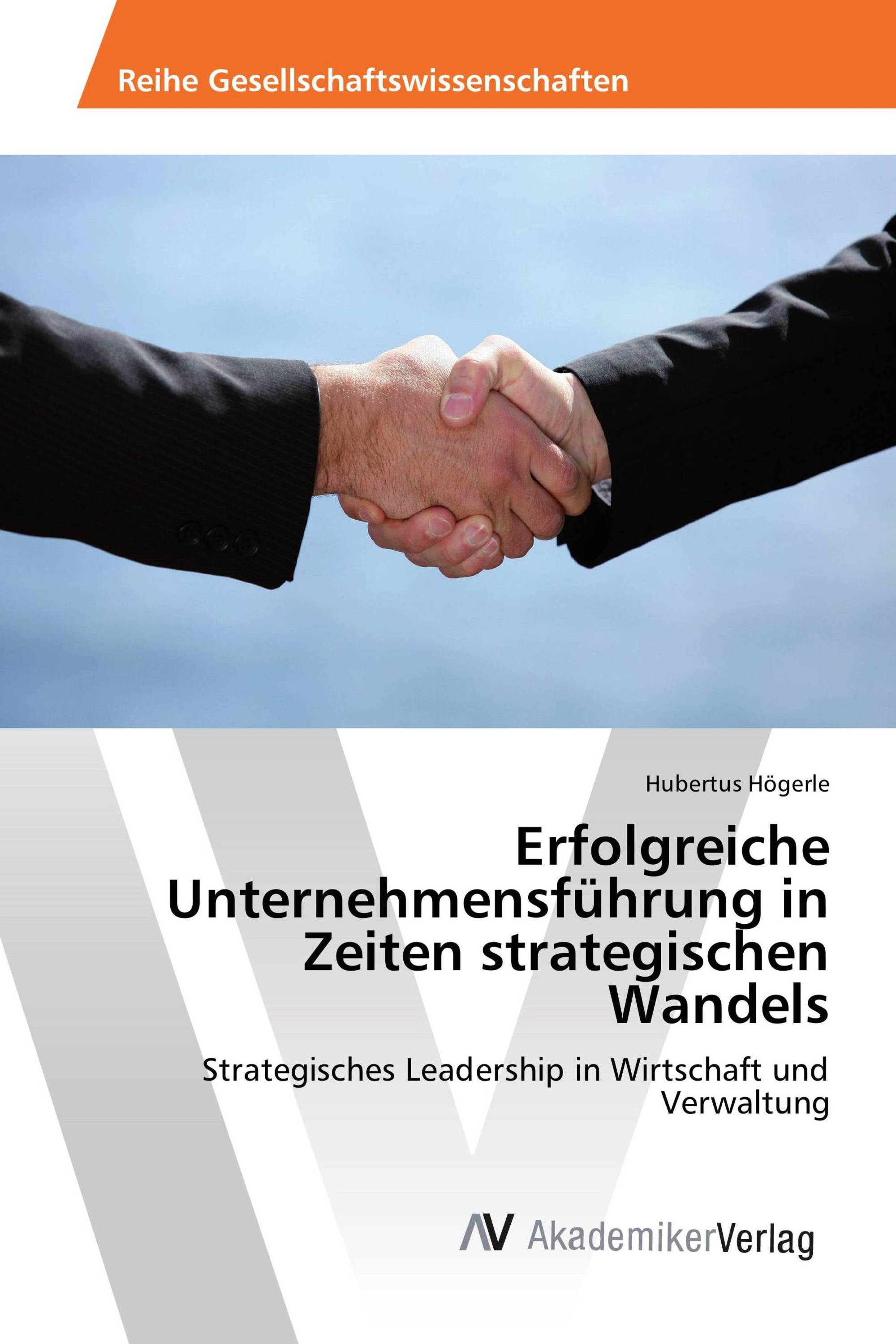 Erfolgreiche Unternehmensführung in Zeiten strategischen Wandels