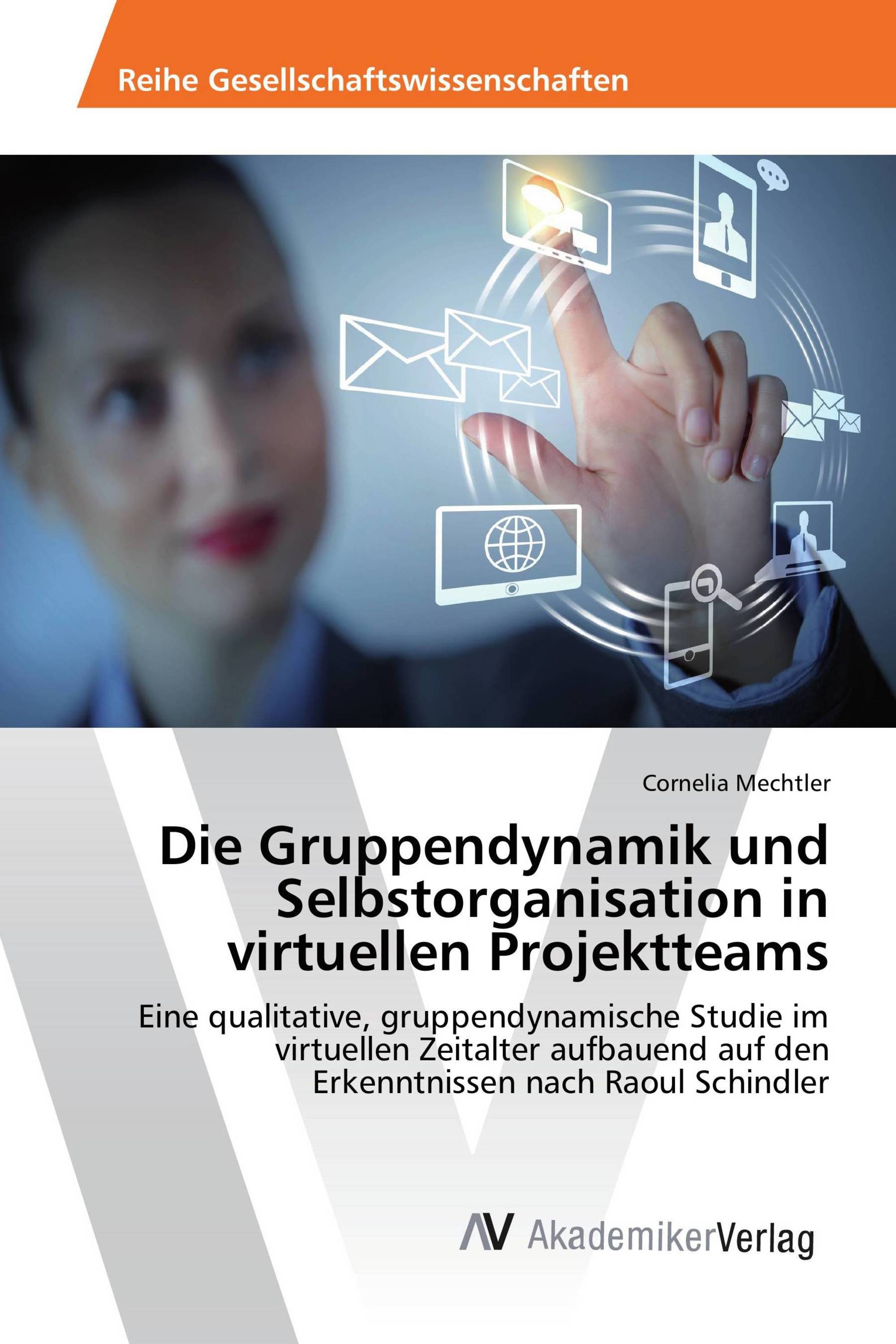 Die Gruppendynamik und Selbstorganisation in virtuellen Projektteams