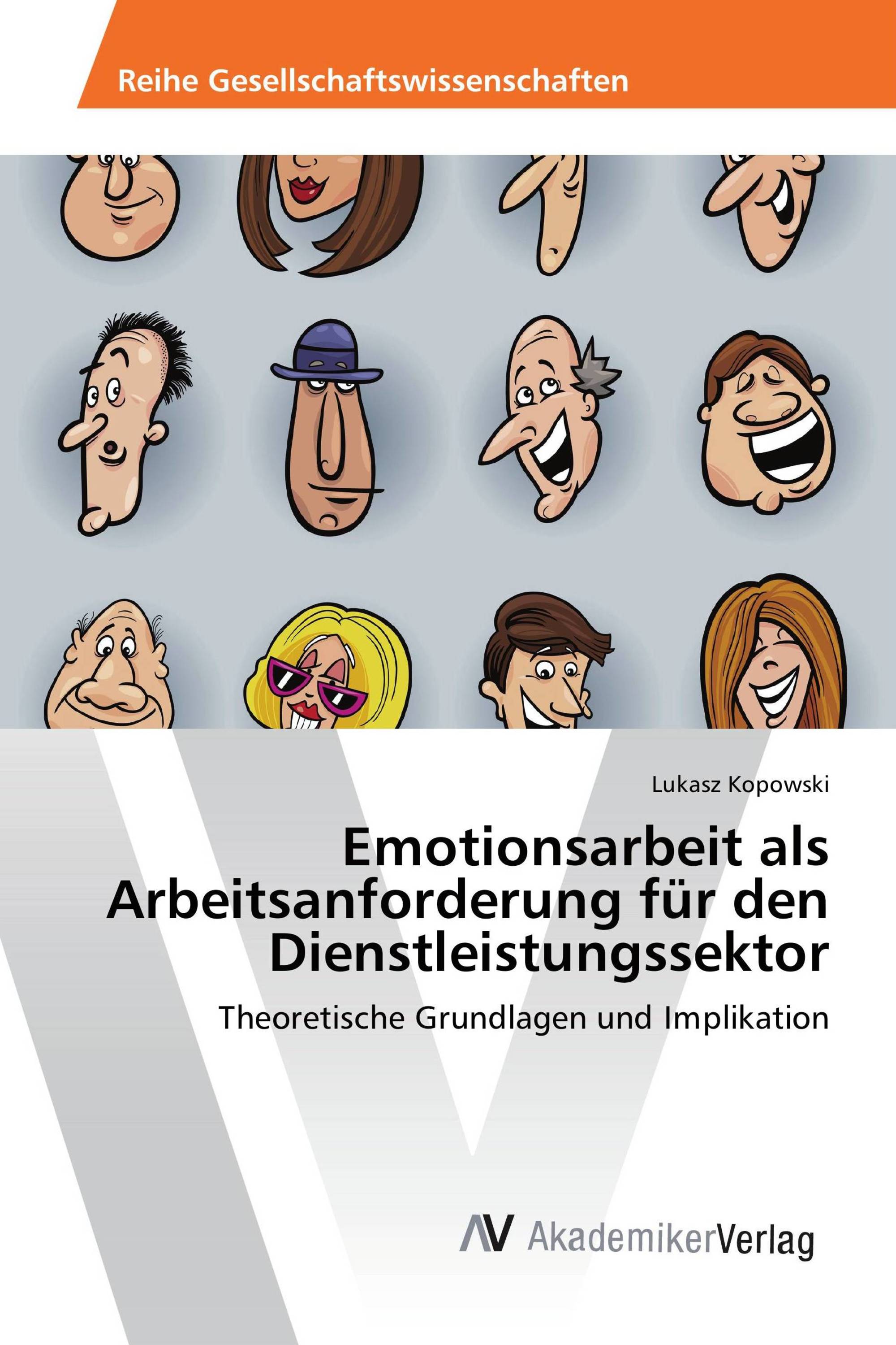 Emotionsarbeit als Arbeitsanforderung für den Dienstleistungssektor