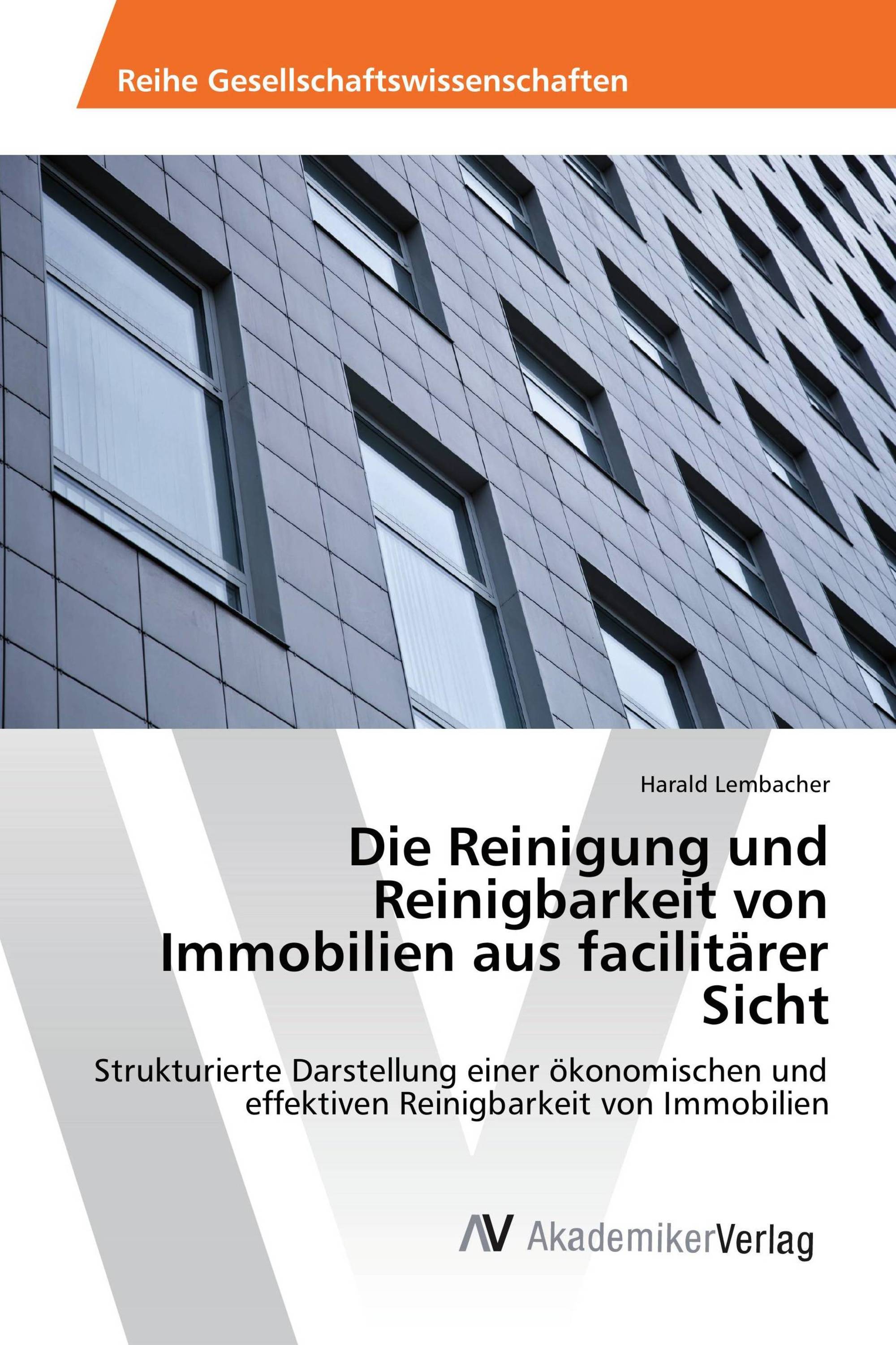 Die Reinigung und Reinigbarkeit von Immobilien aus facilitärer Sicht