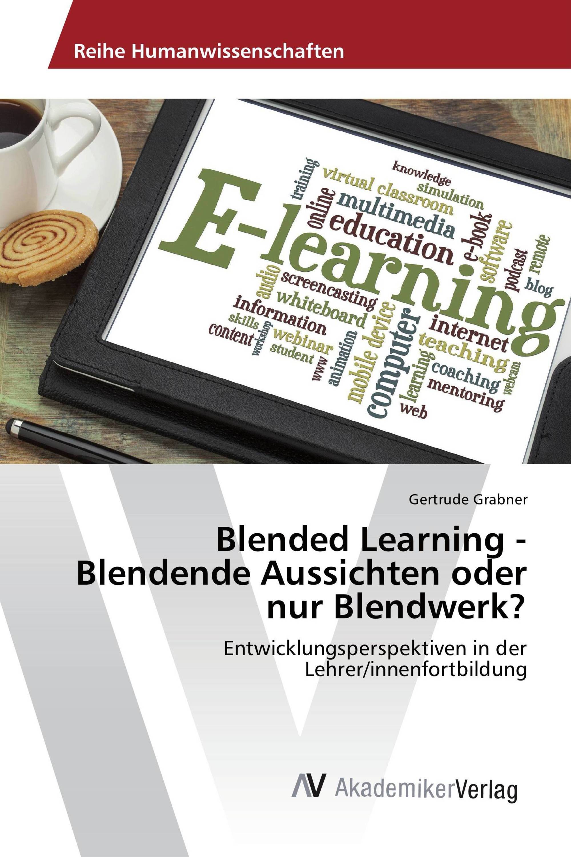 Blended Learning - Blendende Aussichten oder nur Blendwerk?