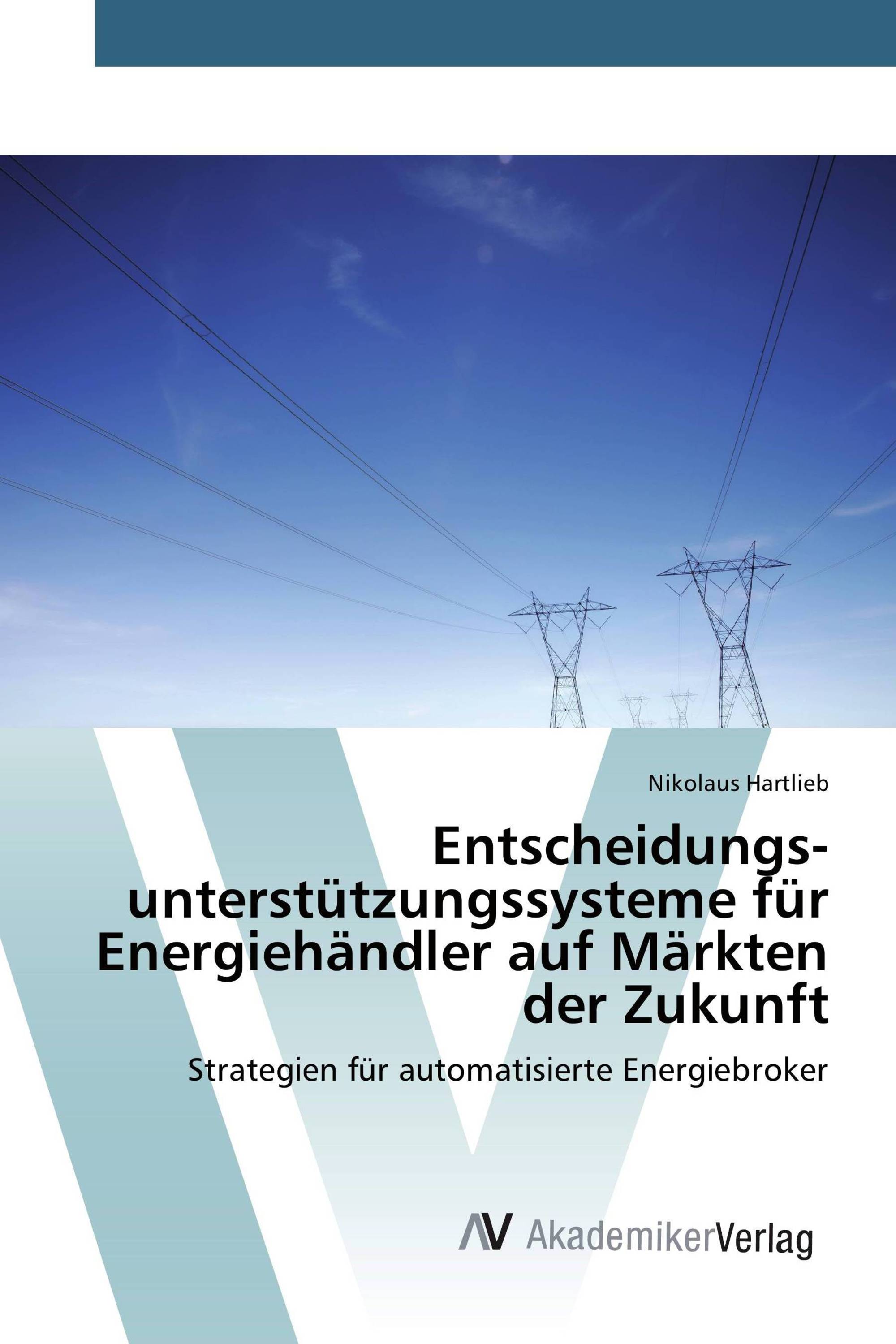 Entscheidungs­unterstützungs­systeme für Energiehändler auf Märkten der Zukunft