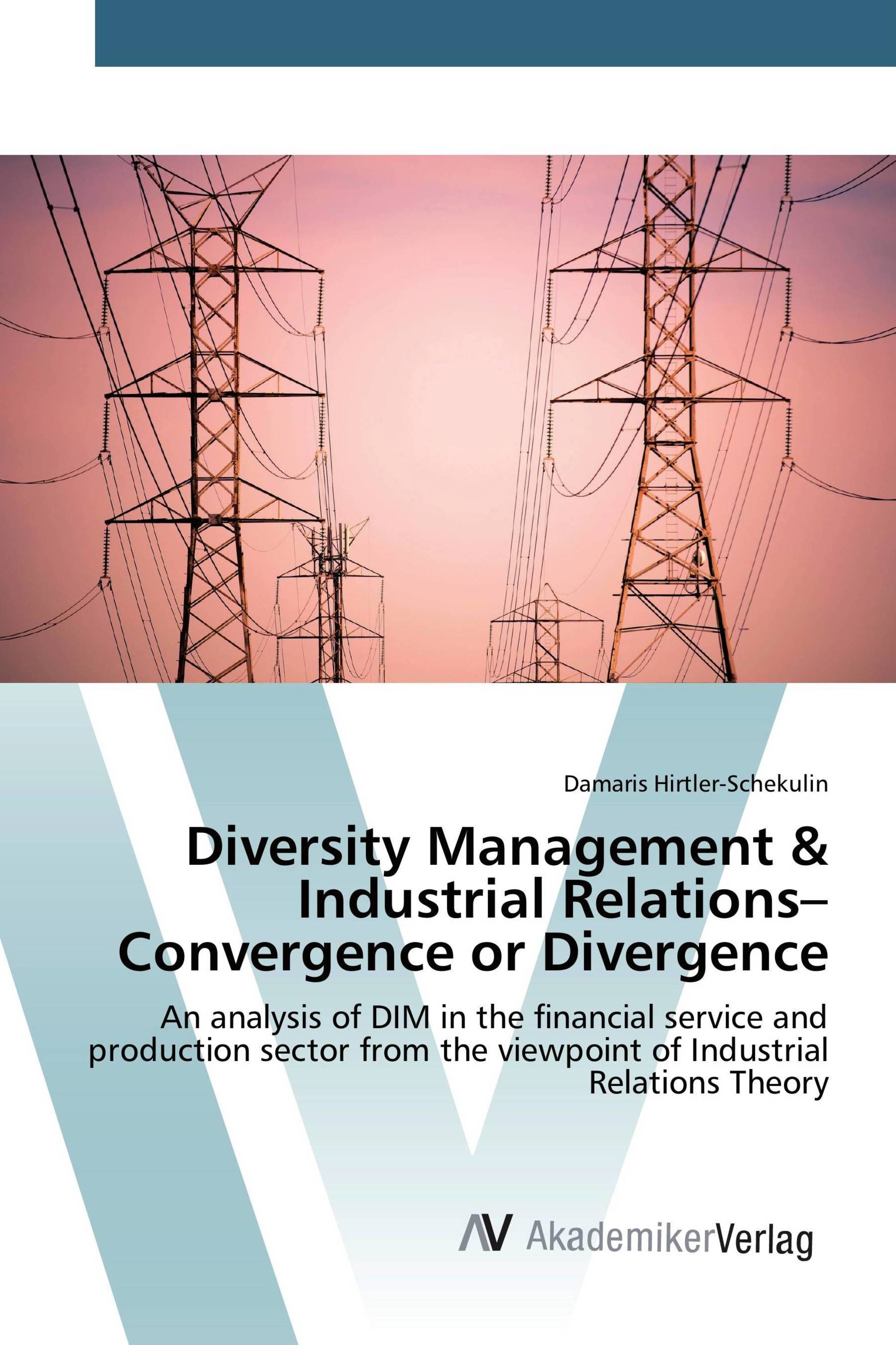 Diversity Management & Industrial Relations– Convergence or Divergence