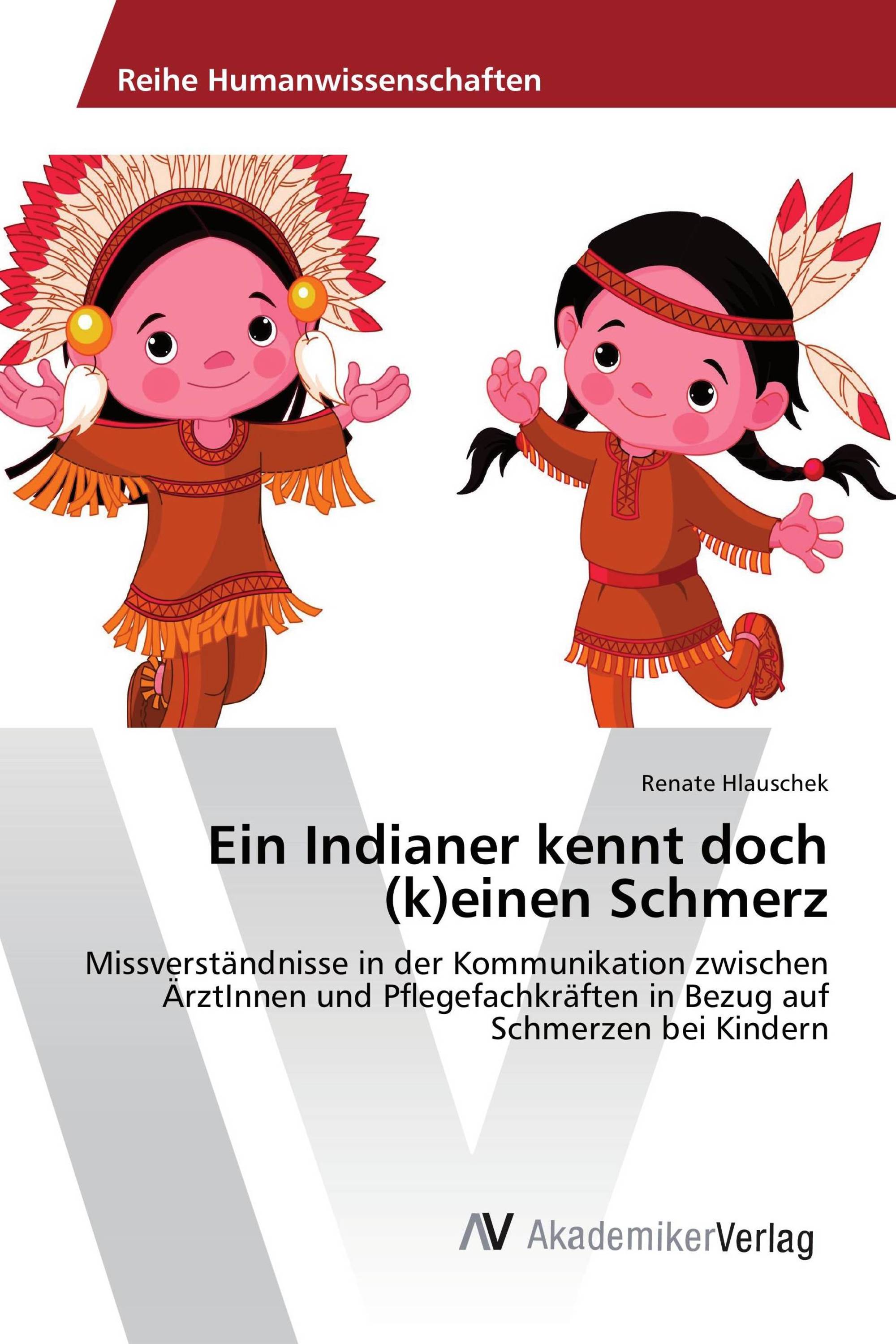 Ein Indianer kennt doch (k)einen Schmerz