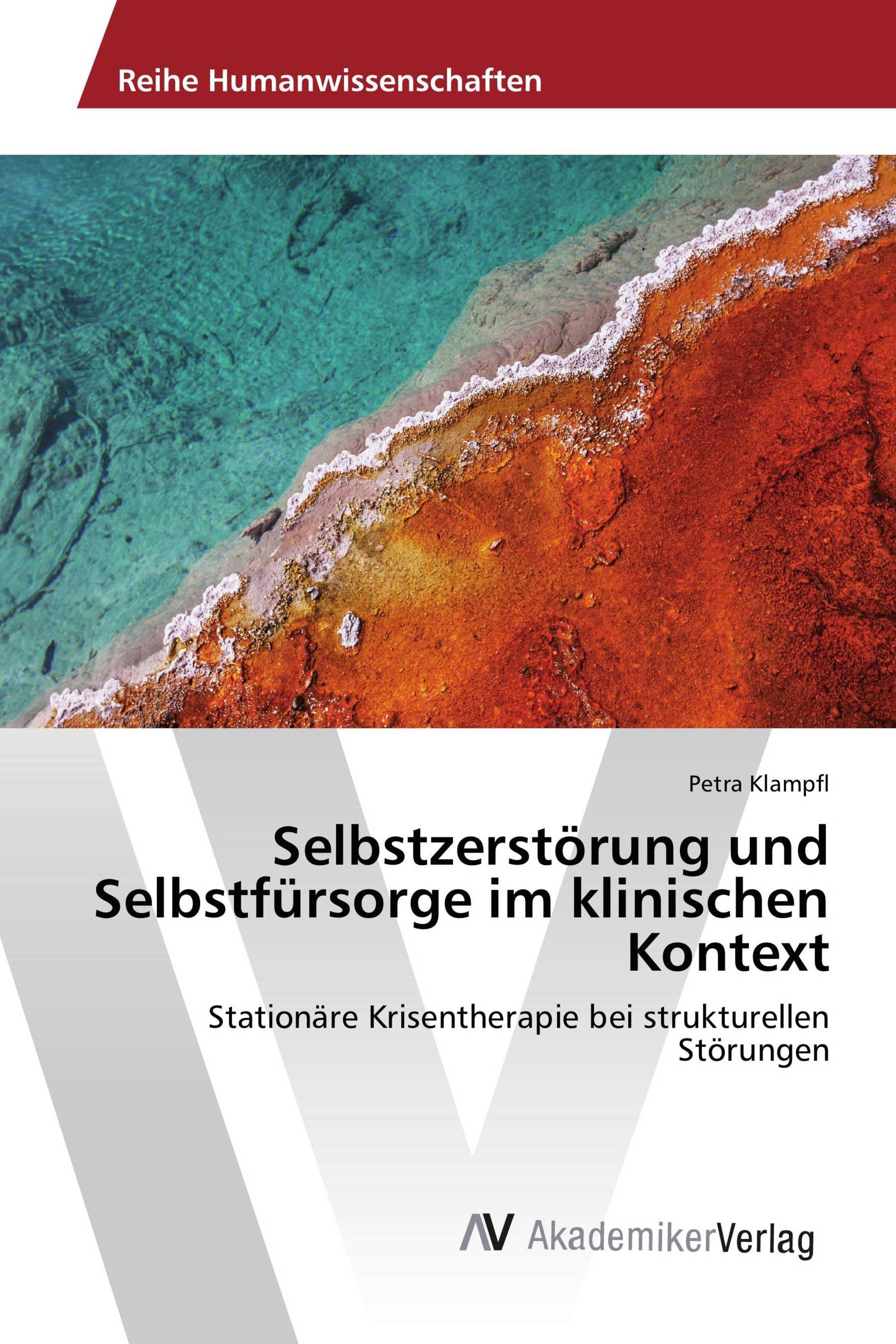 Selbstzerstörung und Selbstfürsorge im klinischen Kontext