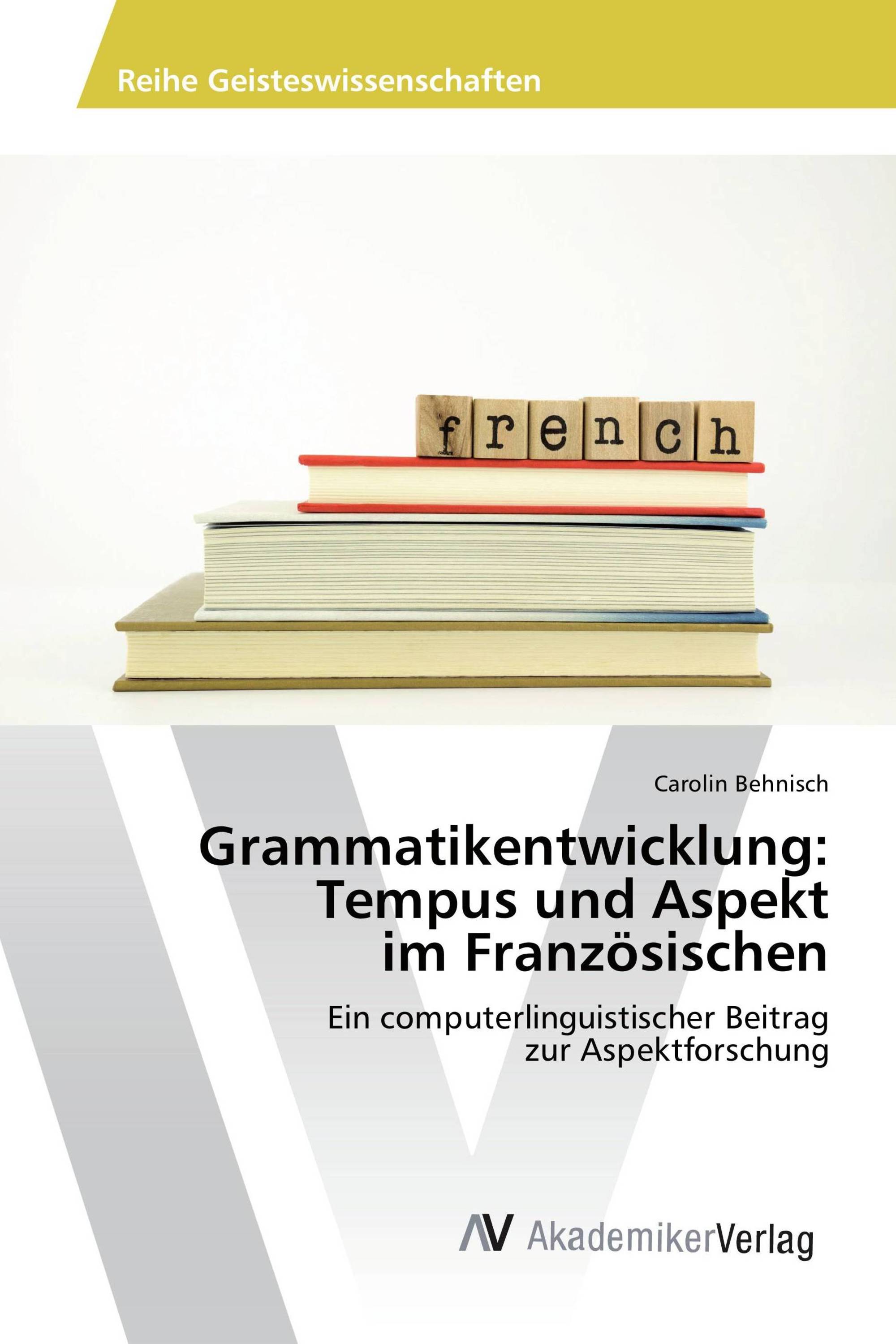 Grammatikentwicklung: Tempus und Aspekt im Französischen