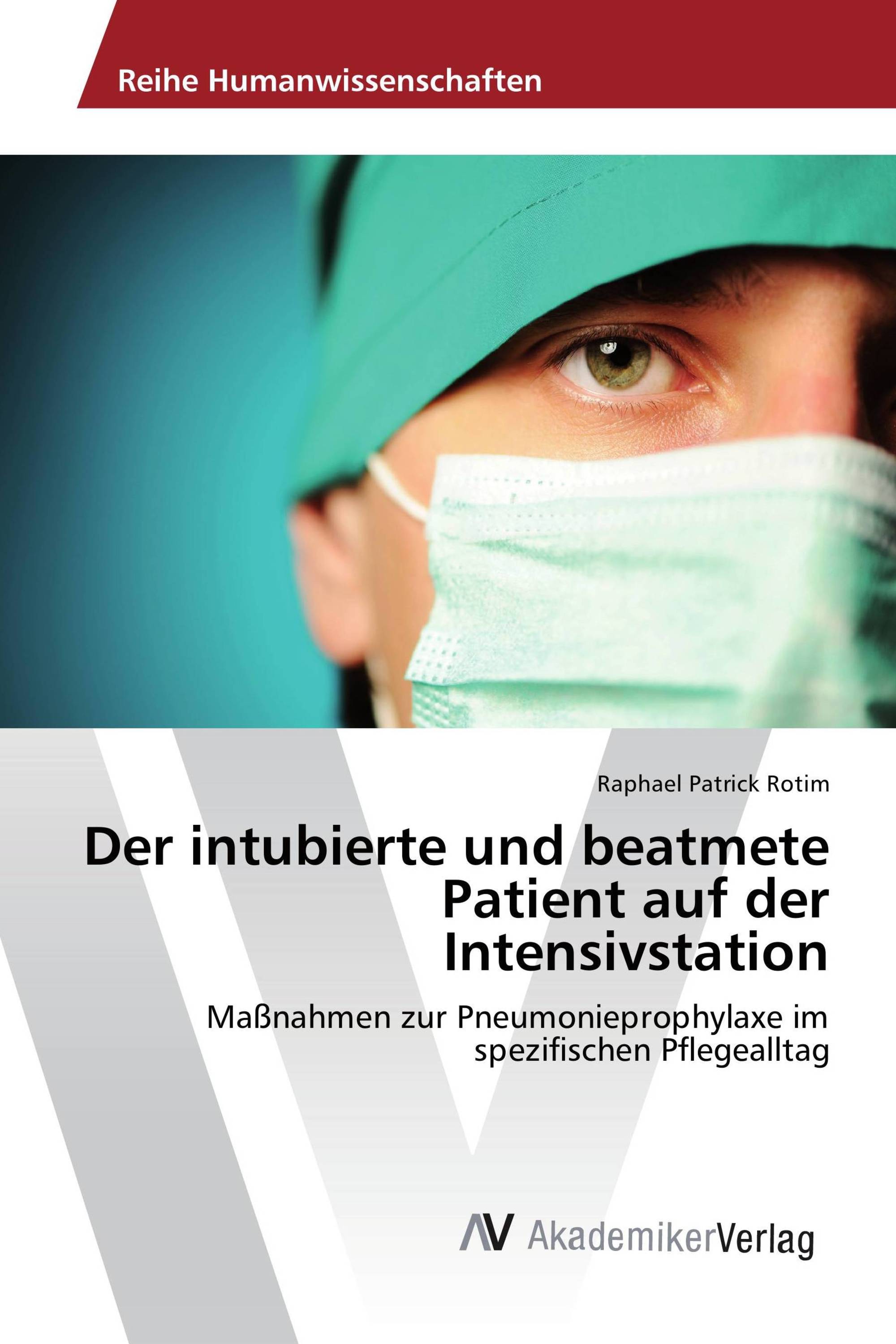 Der intubierte und beatmete Patient auf der Intensivstation