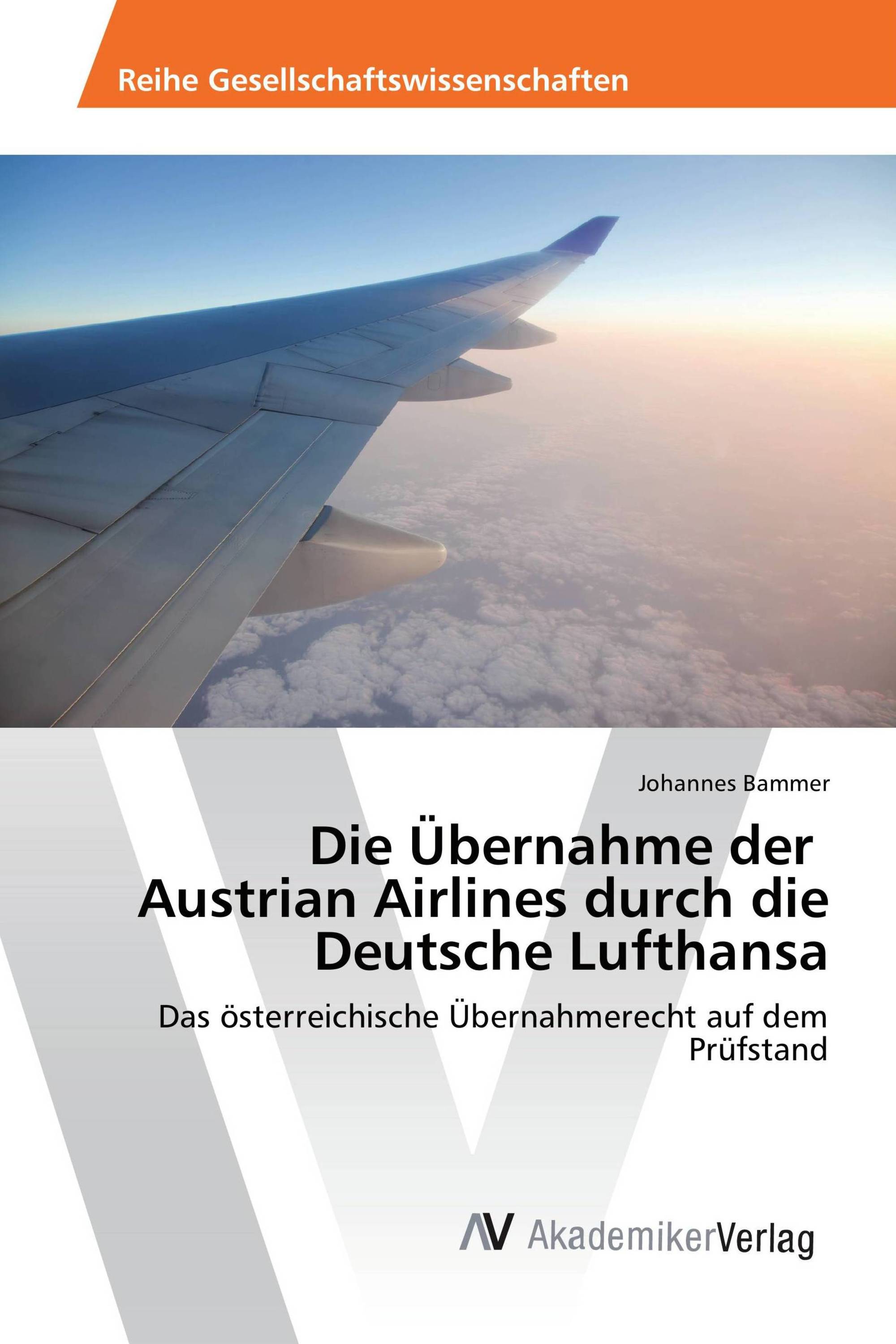 Die Übernahme der Austrian Airlines durch die Deutsche Lufthansa