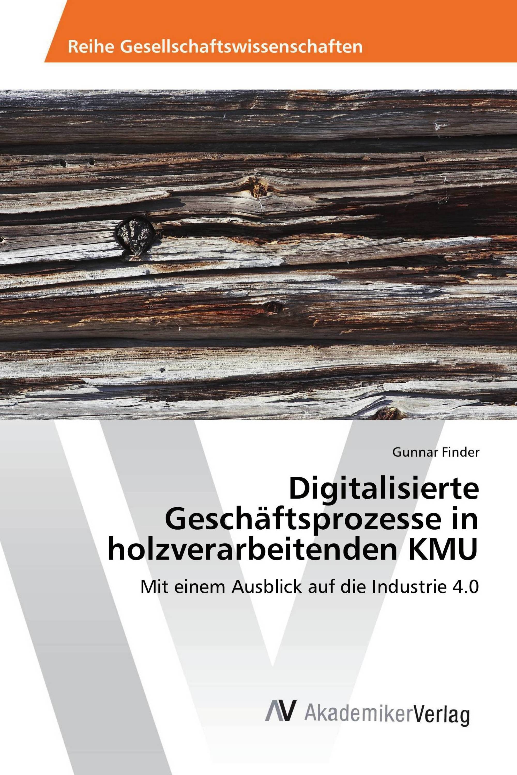 Digitalisierte Geschäftsprozesse in holzverarbeitenden KMU