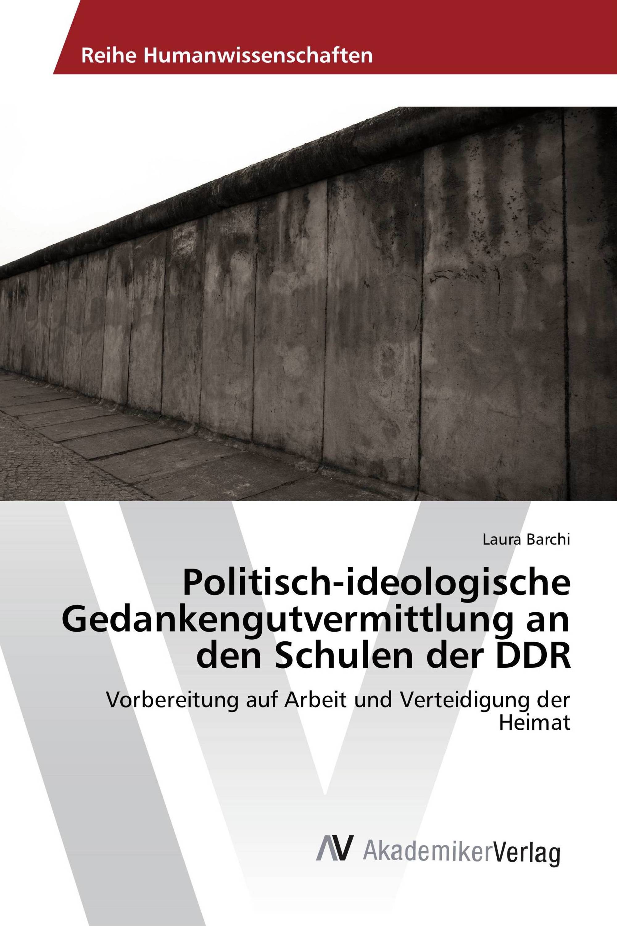 Politisch-ideologische Gedankengutvermittlung an den Schulen der DDR