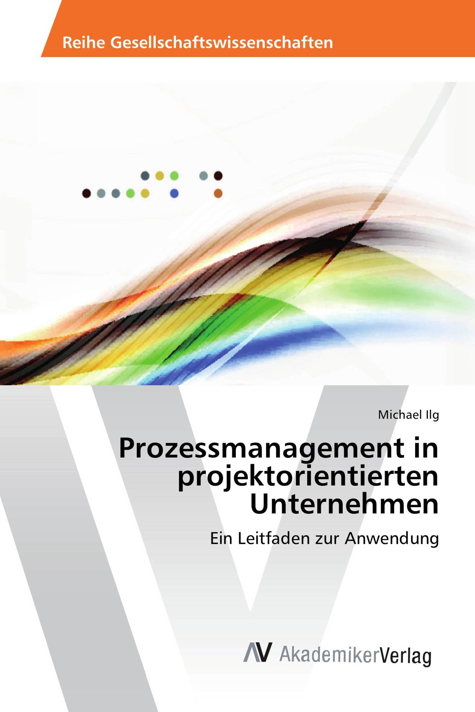 Prozessmanagement in projektorientierten Unternehmen