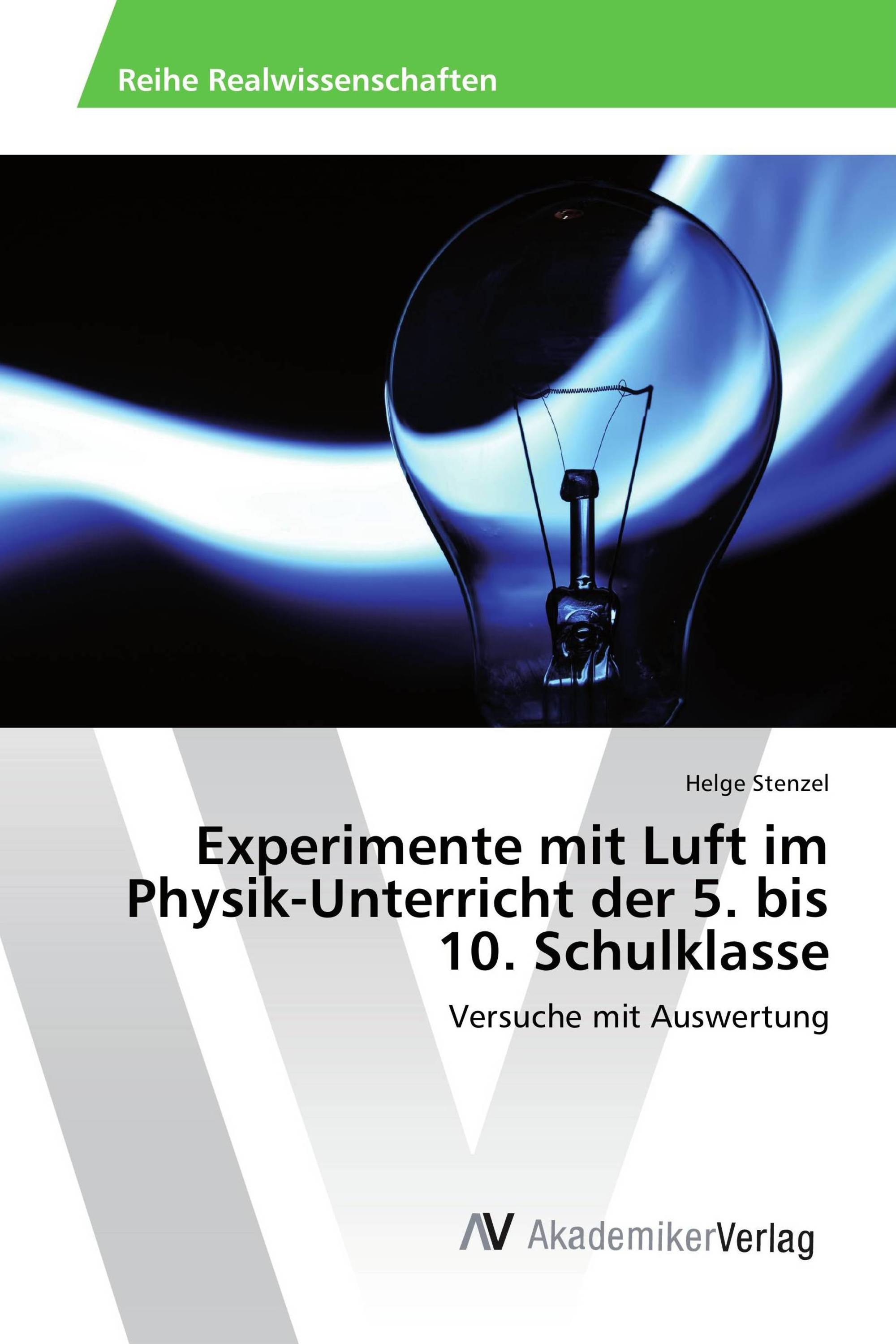 Experimente mit Luft im Physik-Unterricht der 5. bis 10. Schulklasse