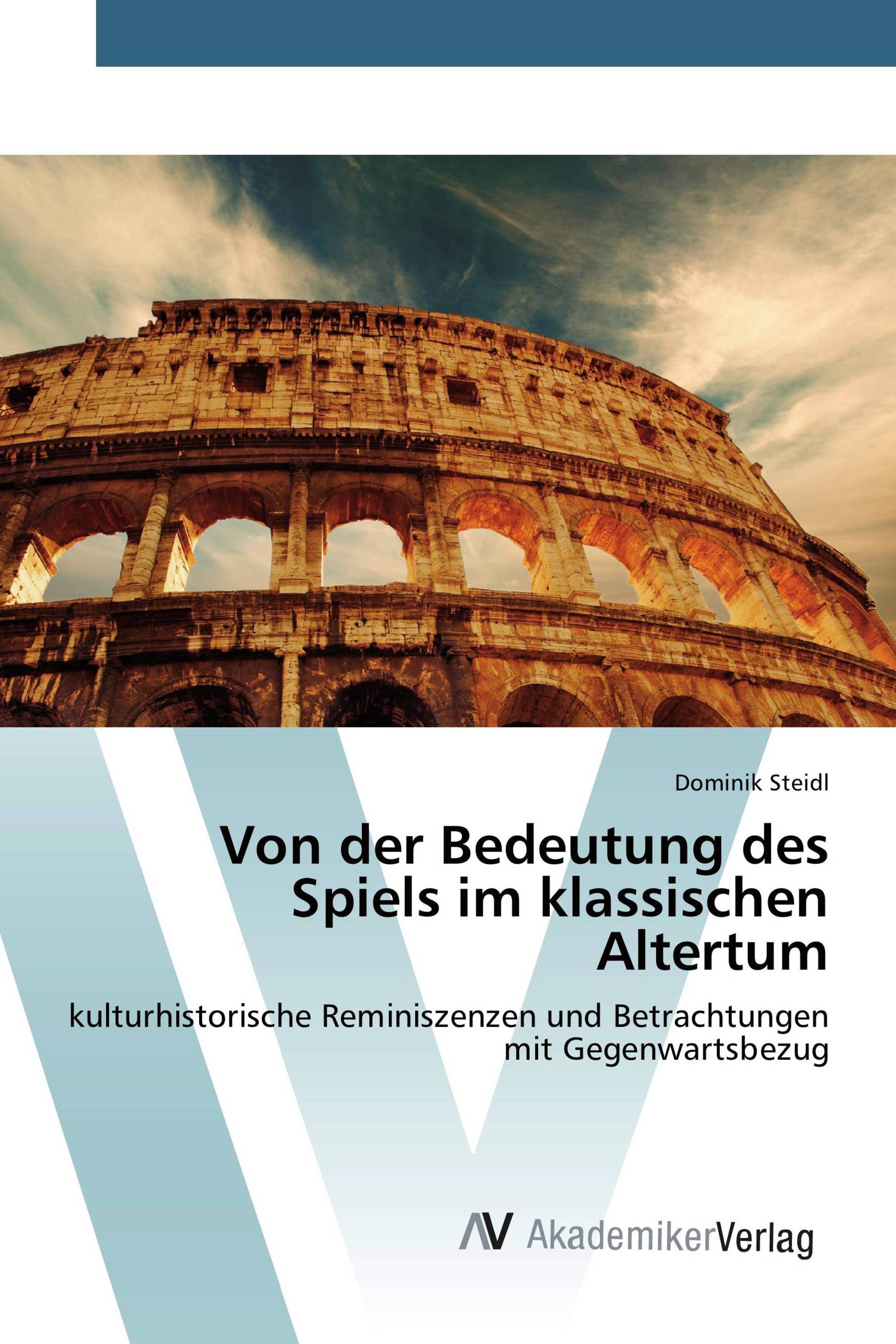 Von der Bedeutung des Spiels im klassischen Altertum