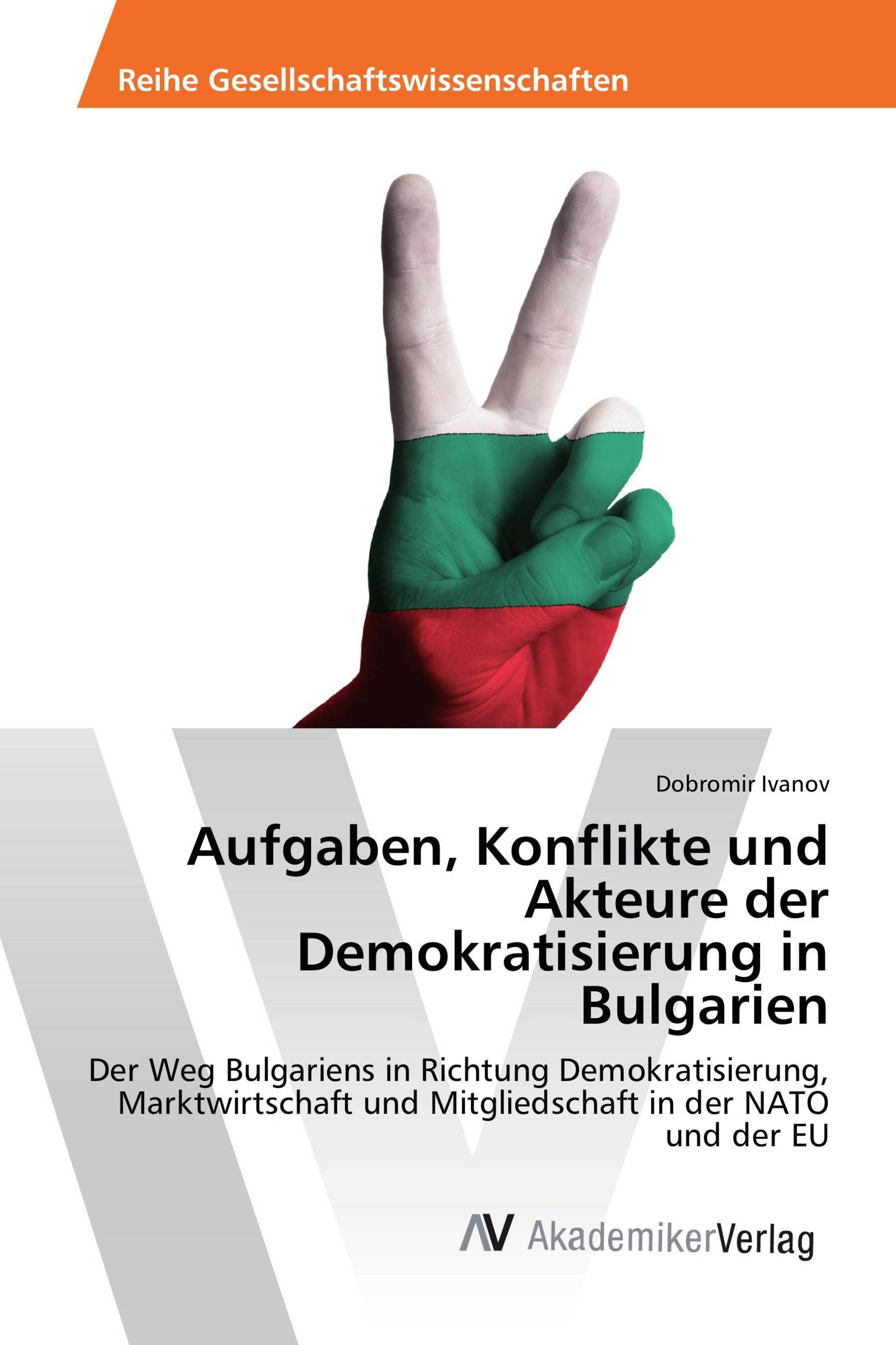 Aufgaben, Konflikte und Akteure der Demokratisierung in Bulgarien