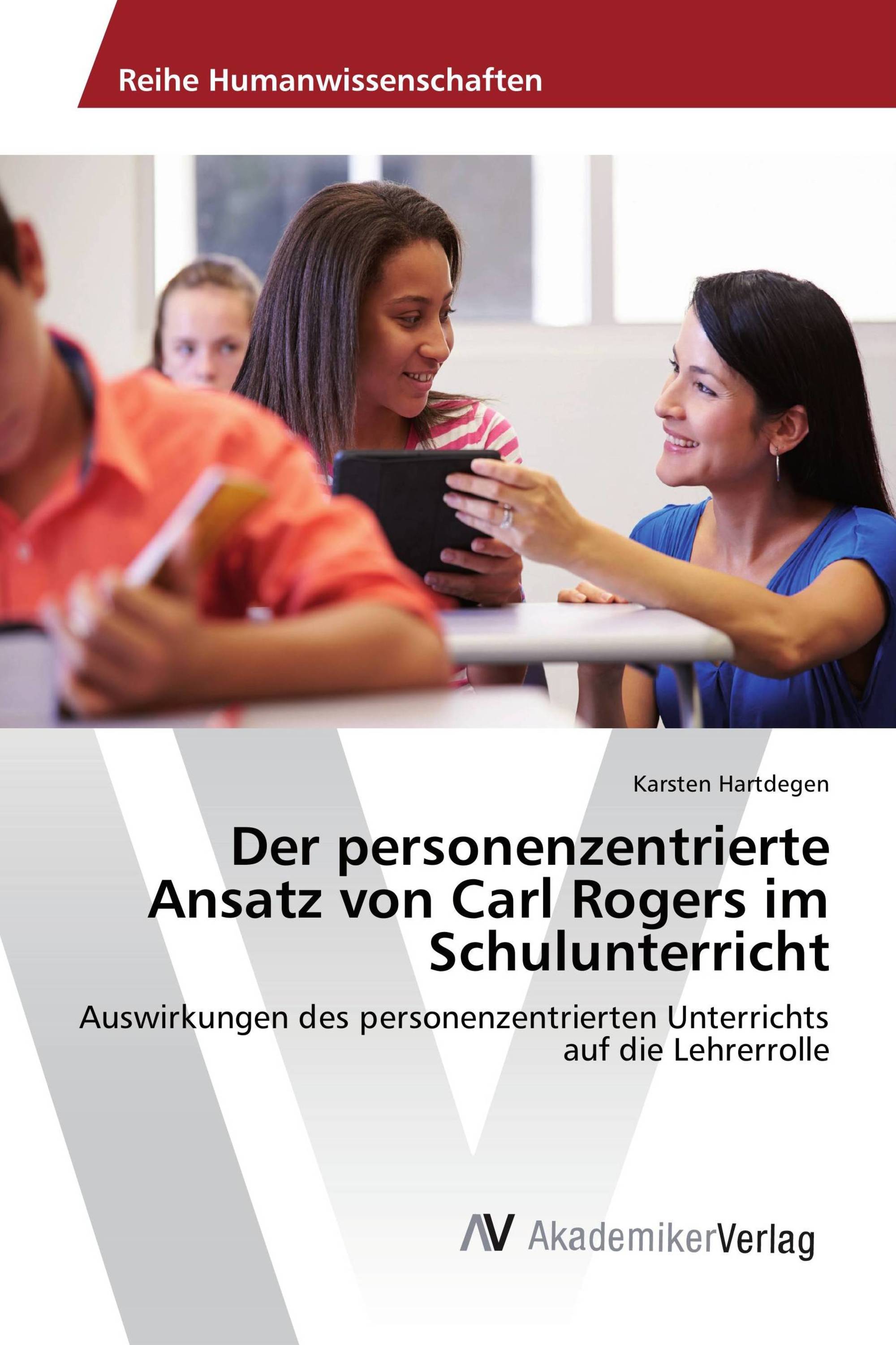 Der personenzentrierte Ansatz von Carl Rogers im Schulunterricht