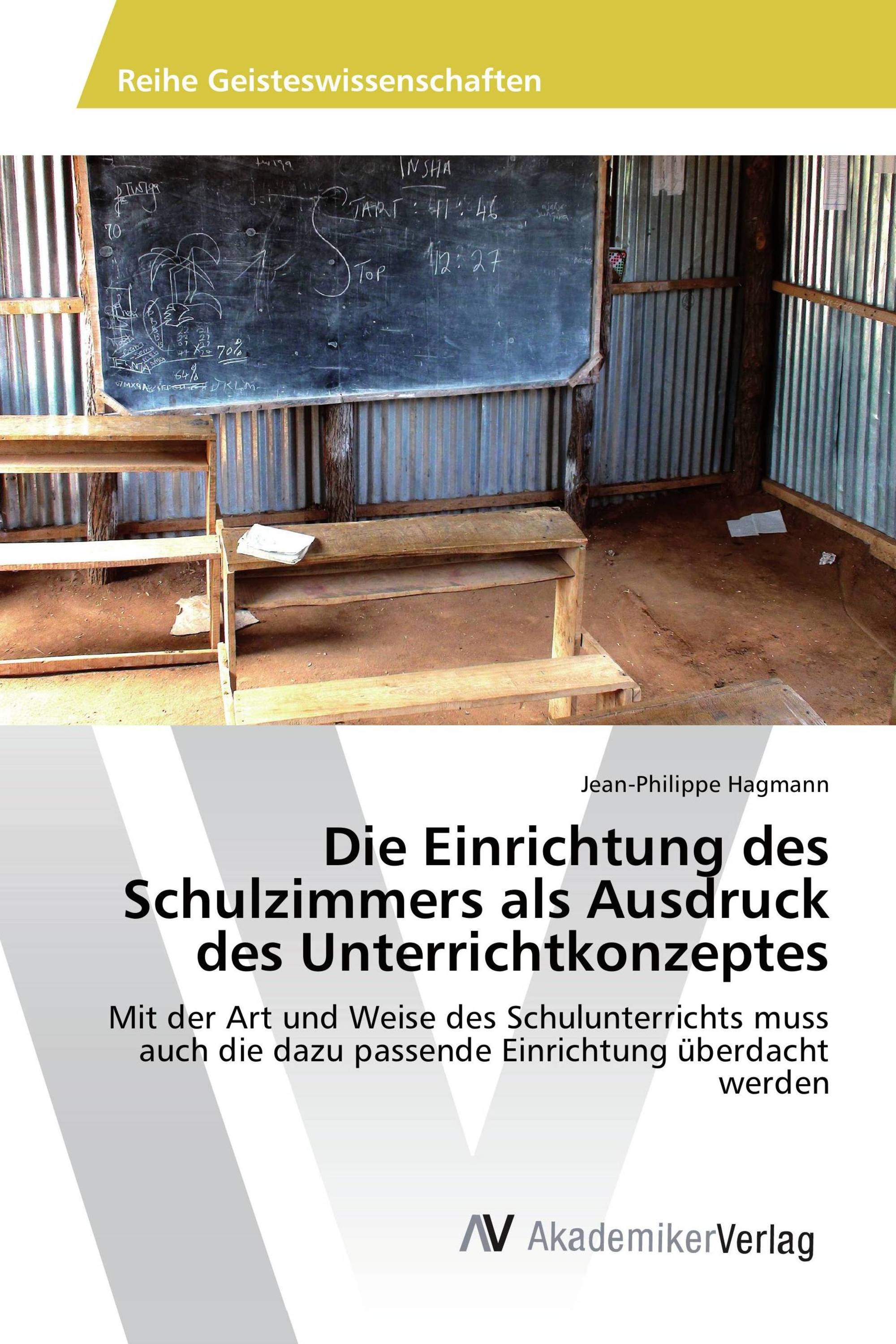 Die Einrichtung des Schulzimmers als Ausdruck des Unterrichtkonzeptes