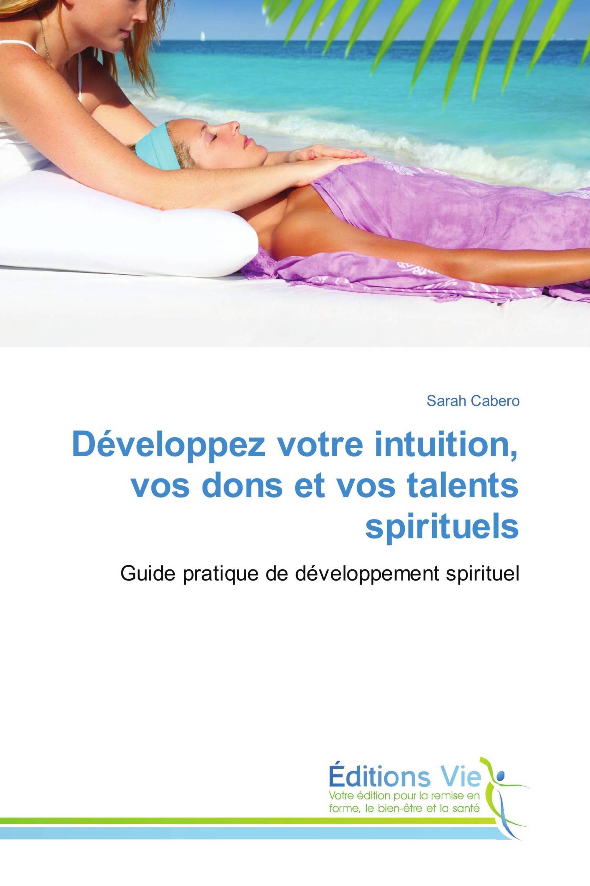 Développez votre intuition, vos dons et vos talents spirituels