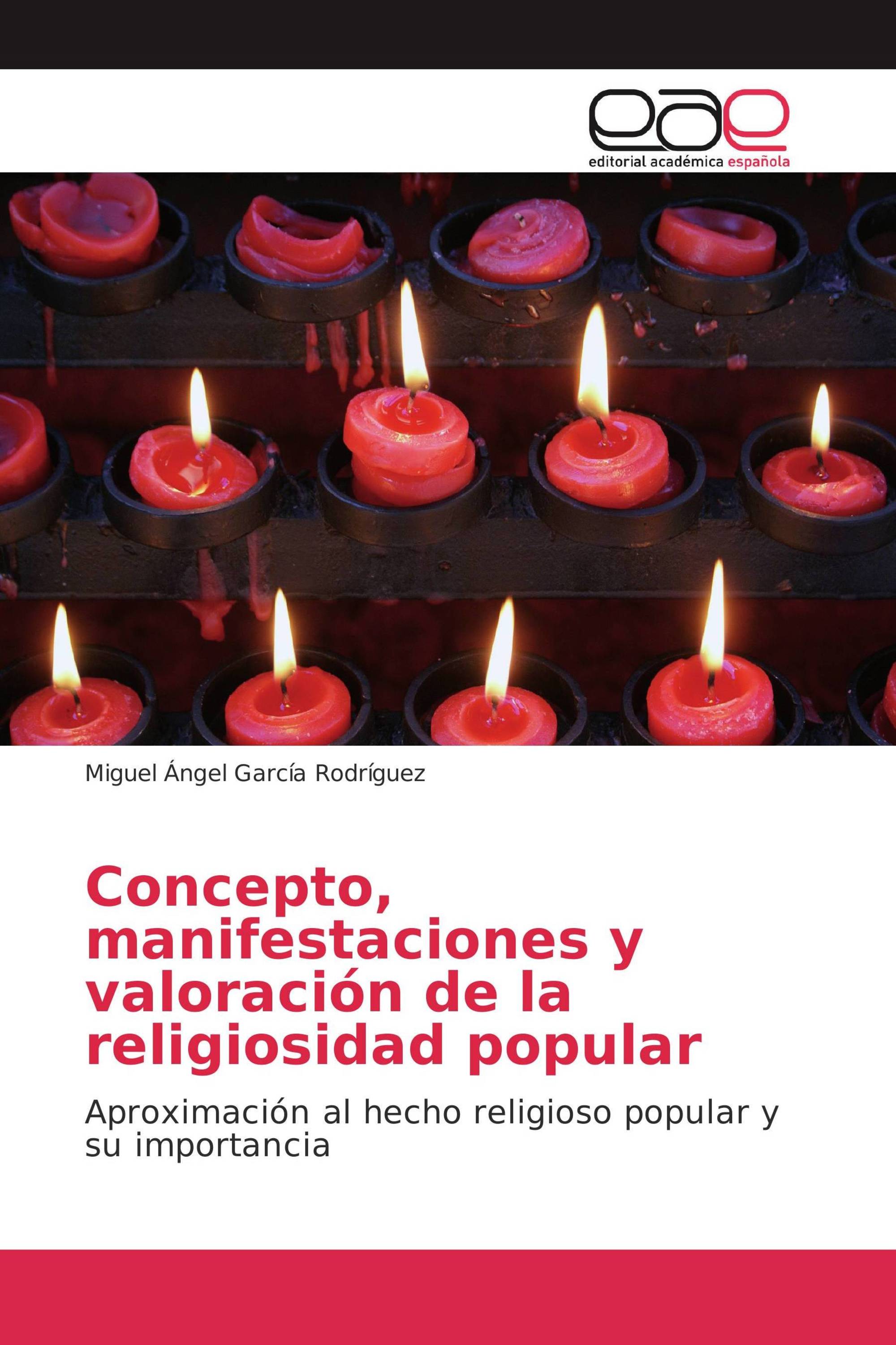 Concepto, manifestaciones y valoración de la religiosidad popular