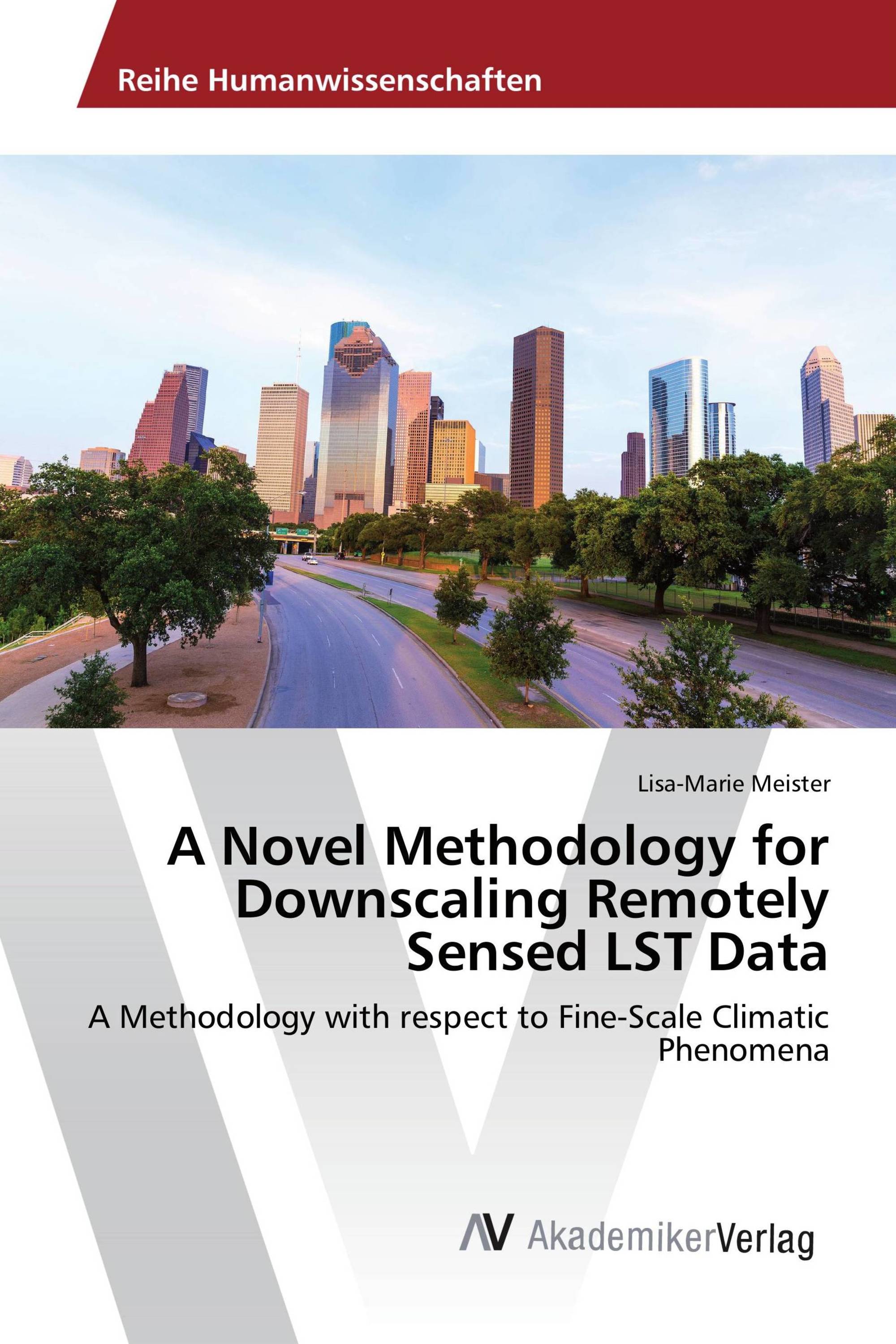 A Novel Methodology for Downscaling Remotely Sensed LST Data