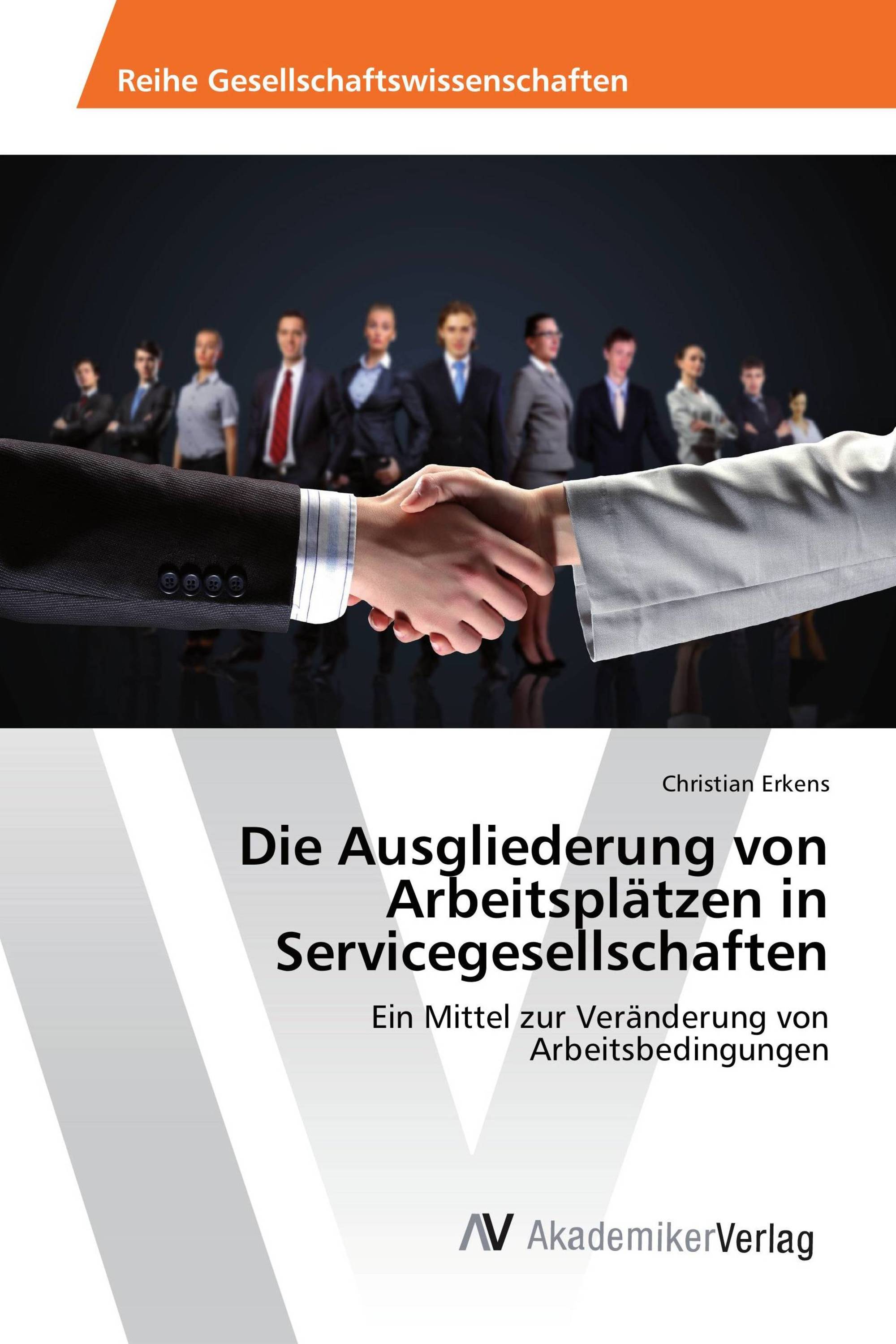 Die Ausgliederung von Arbeitsplätzen in Servicegesellschaften