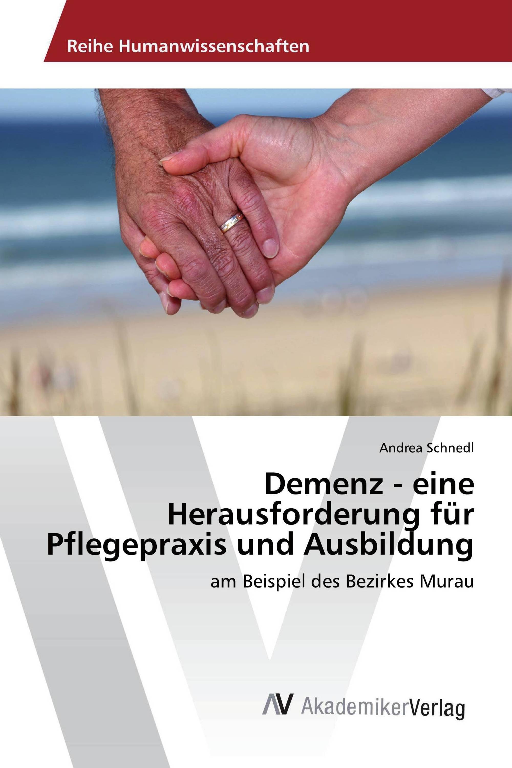 Demenz - eine Herausforderung für Pflegepraxis und Ausbildung