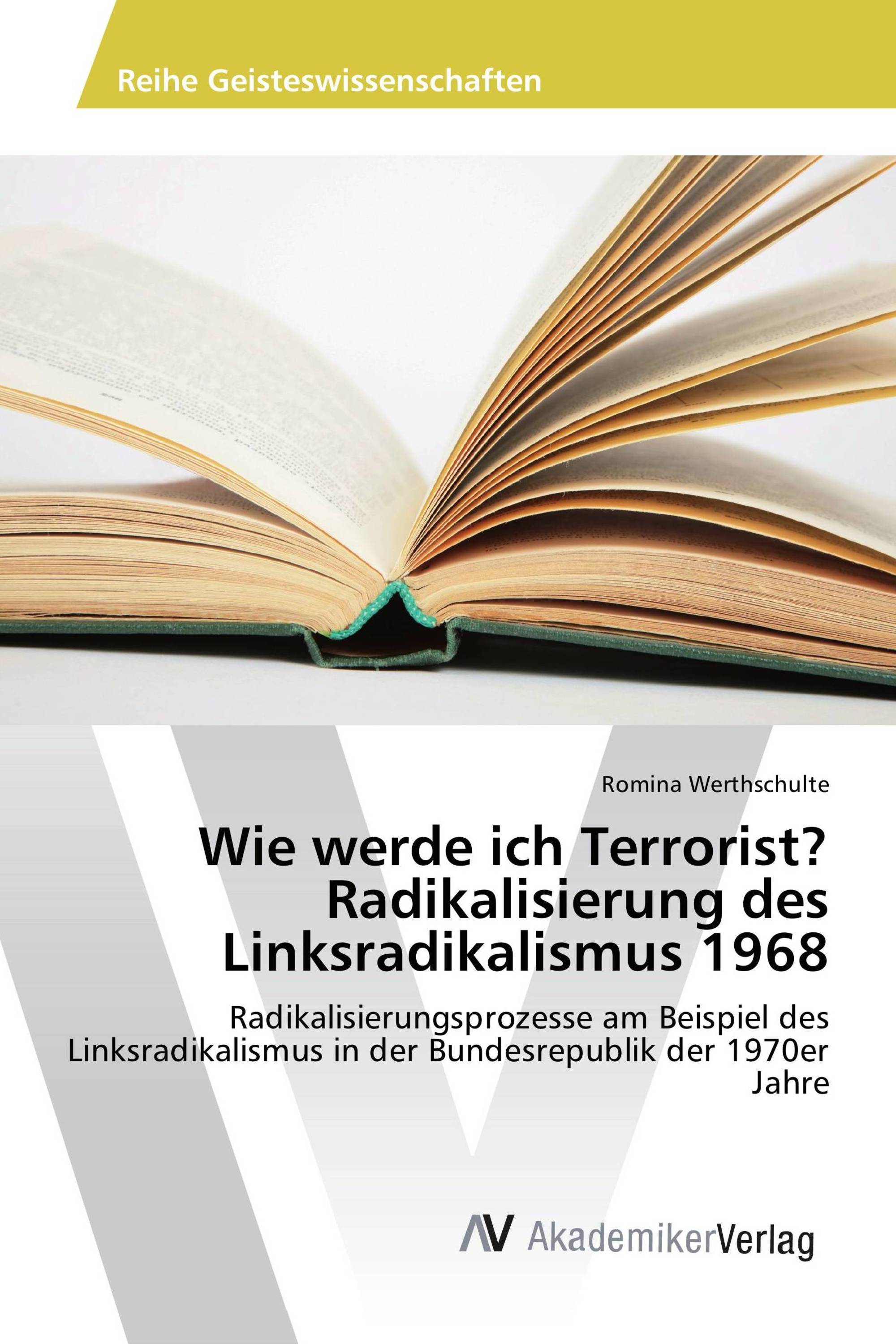 Wie werde ich Terrorist? Radikalisierung des Linksradikalismus 1968