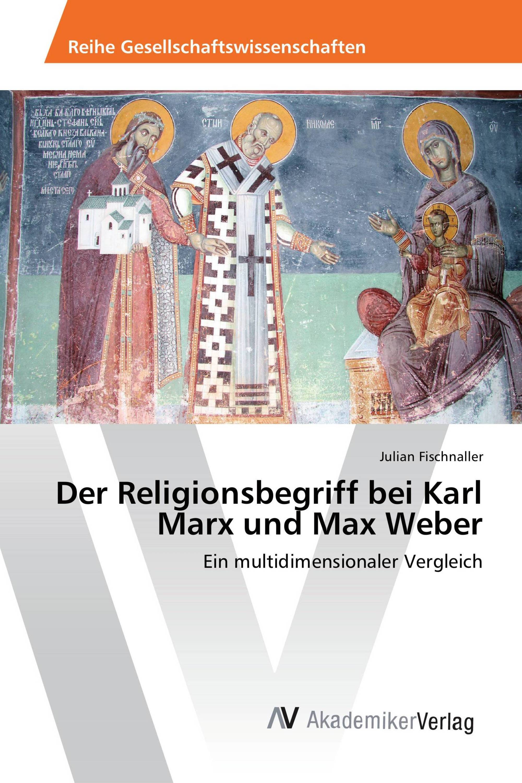 Der Religionsbegriff bei Karl Marx und Max Weber